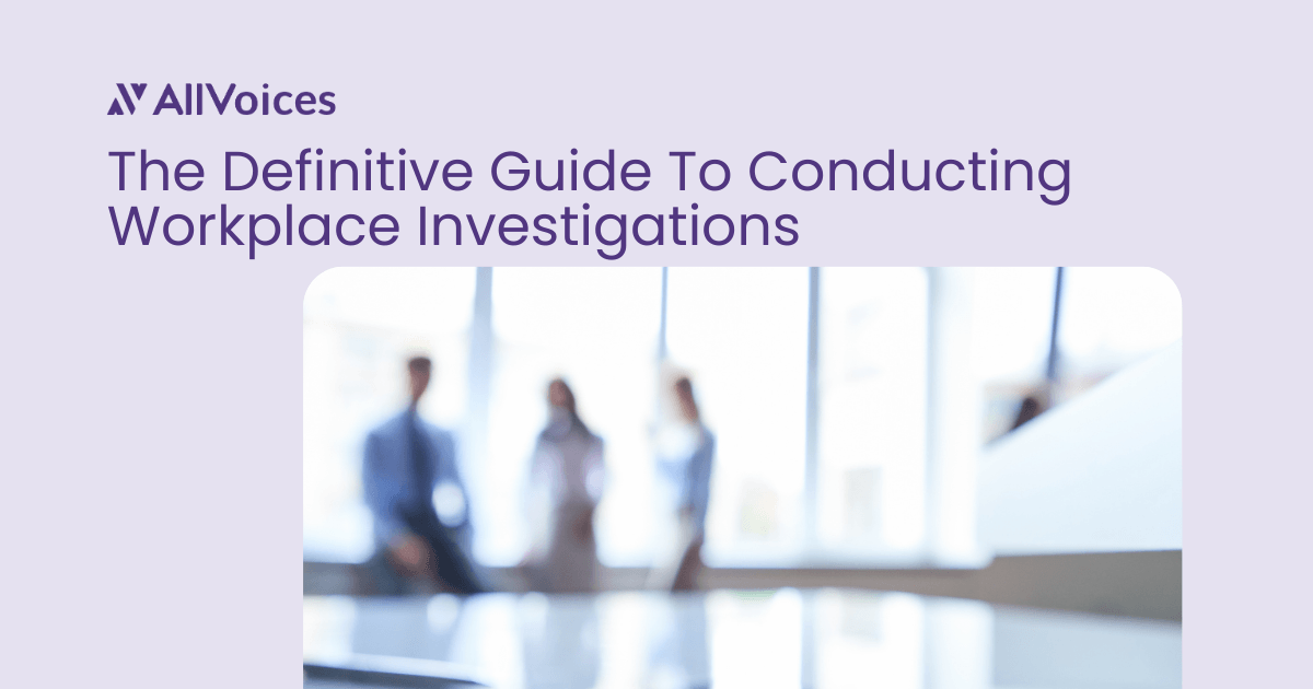 Definitive Guide to Conducting Workplace Investigations — AllVoices