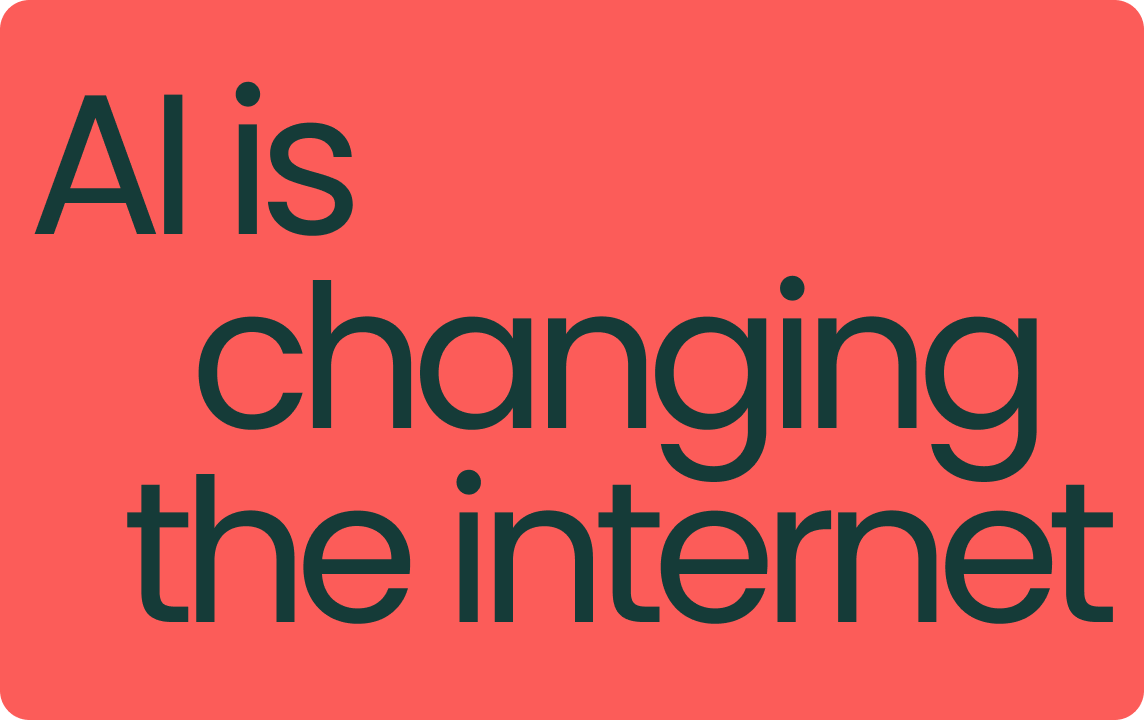 AI is changing the internet