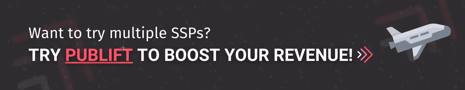 A clickable banner that reads "Want to try multiple SSPs? Try Publift to work boost your revenue".