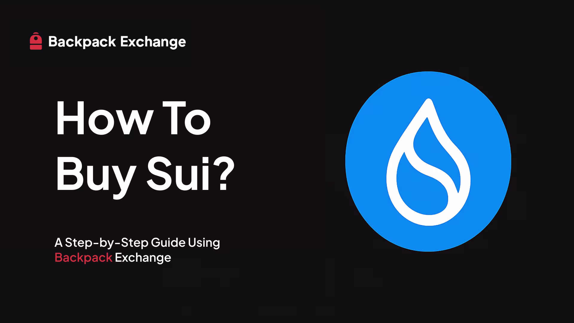 How to Buy Sui: A Step-by-Step Guide Using Backpack Exchange