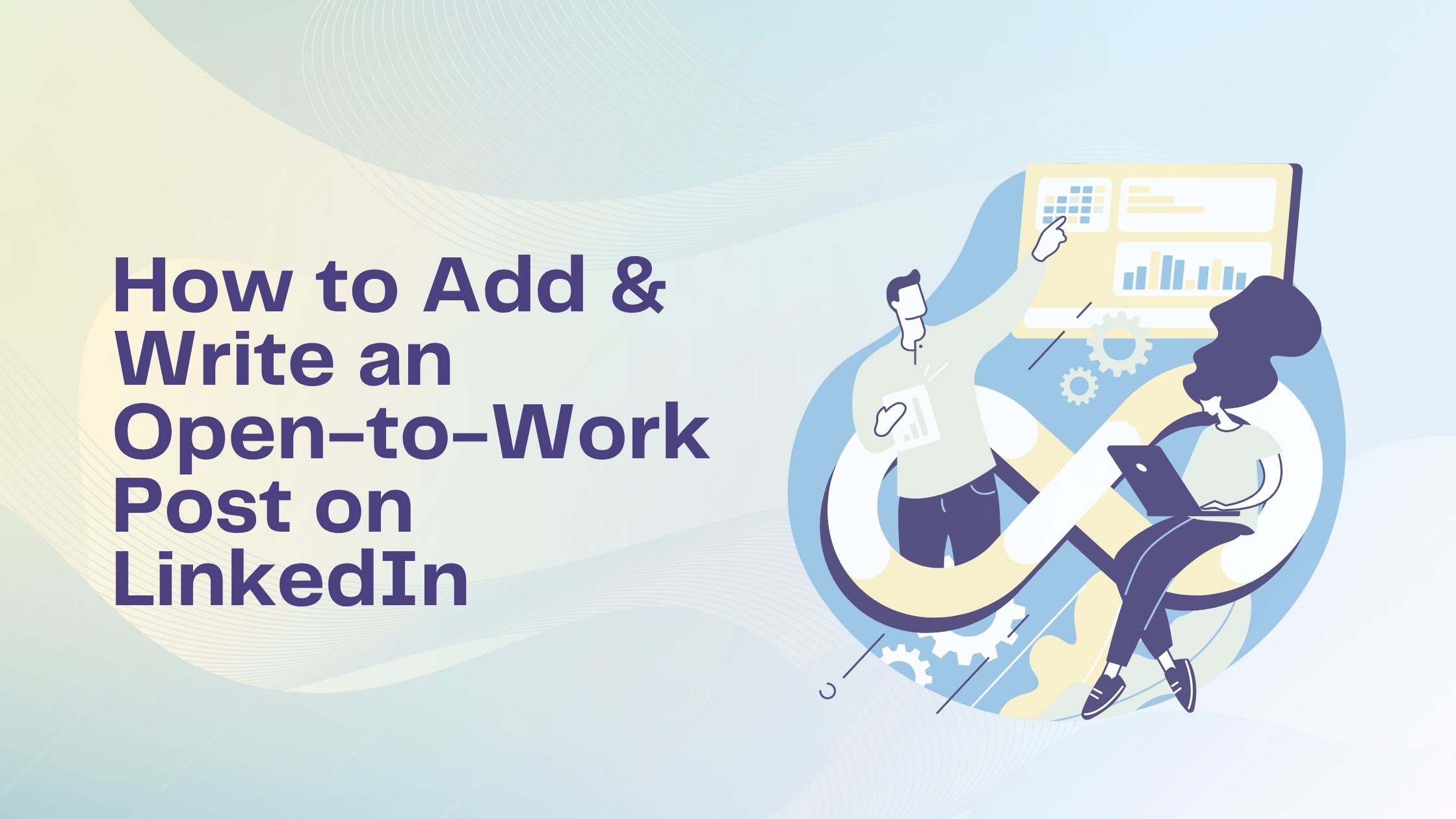 How to Add & Write an Open-to-Work Post on Linkedin