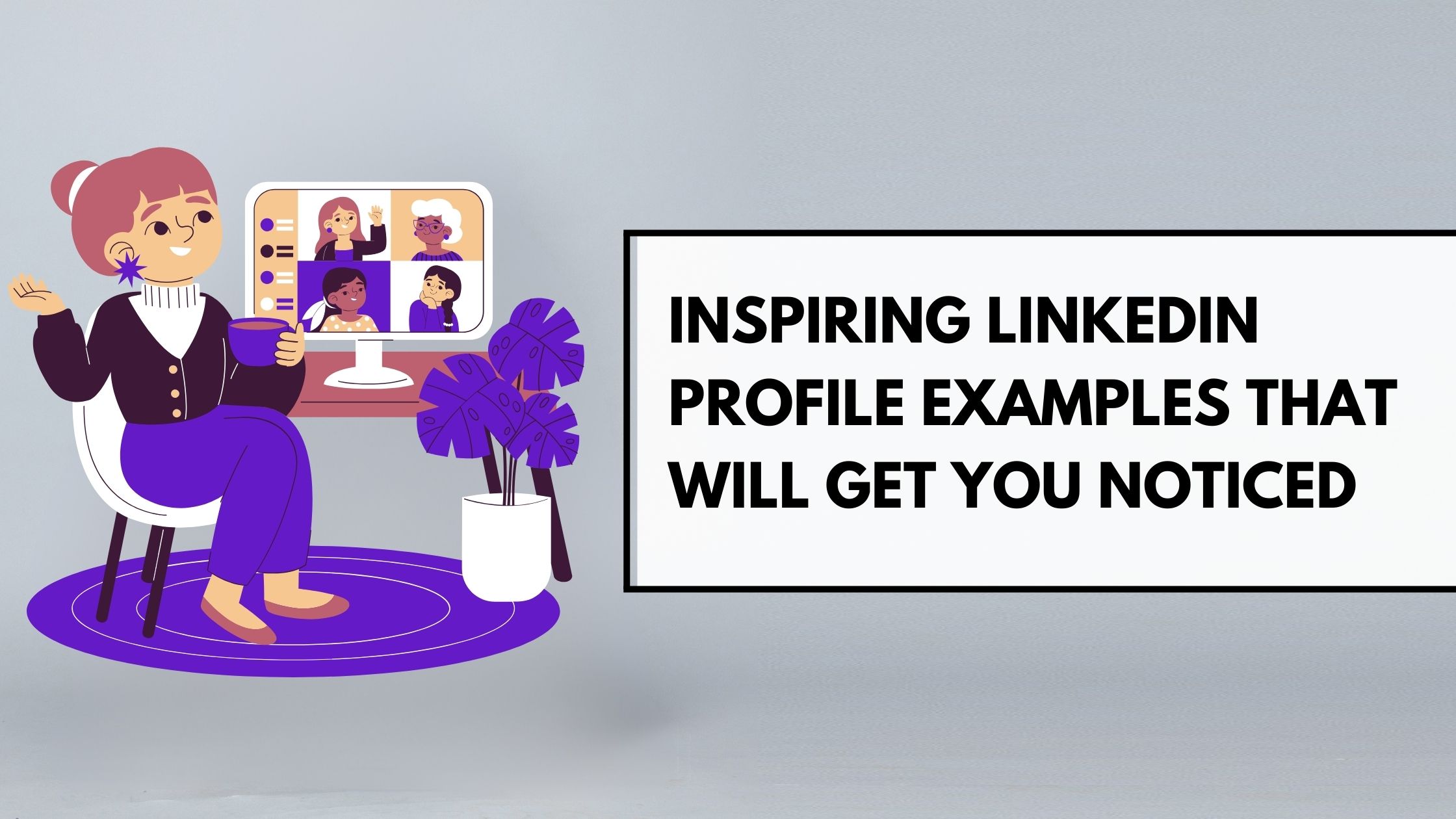 Inspiring Linkedin Profiles Examples that will get you Noticed