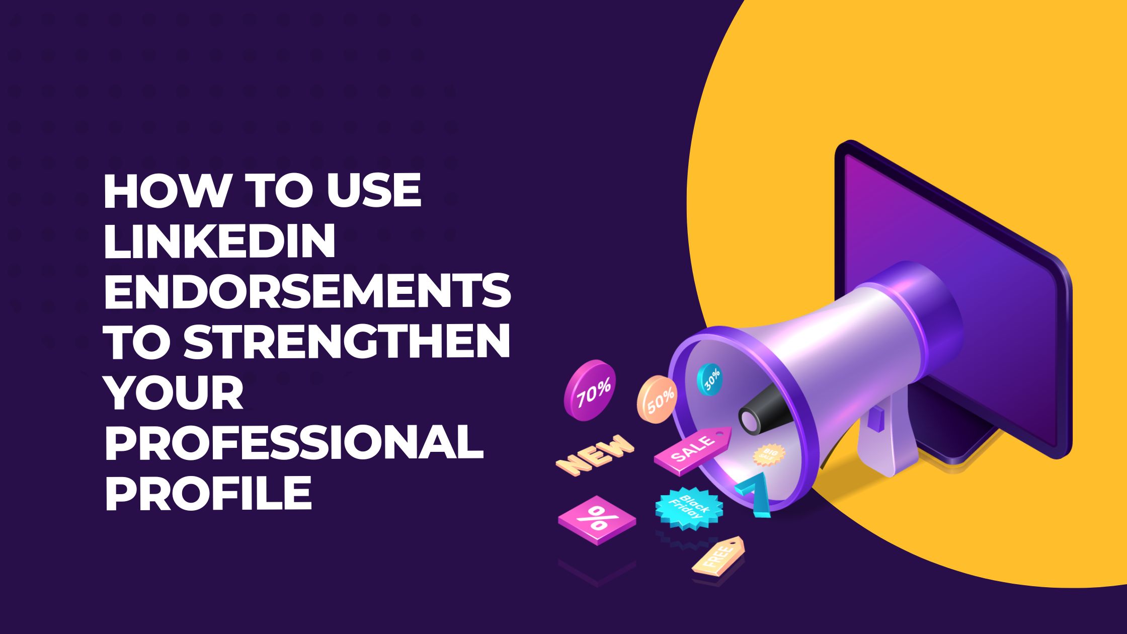 How to Use Linkedin Endorsements to Strengthen your Professional Profile