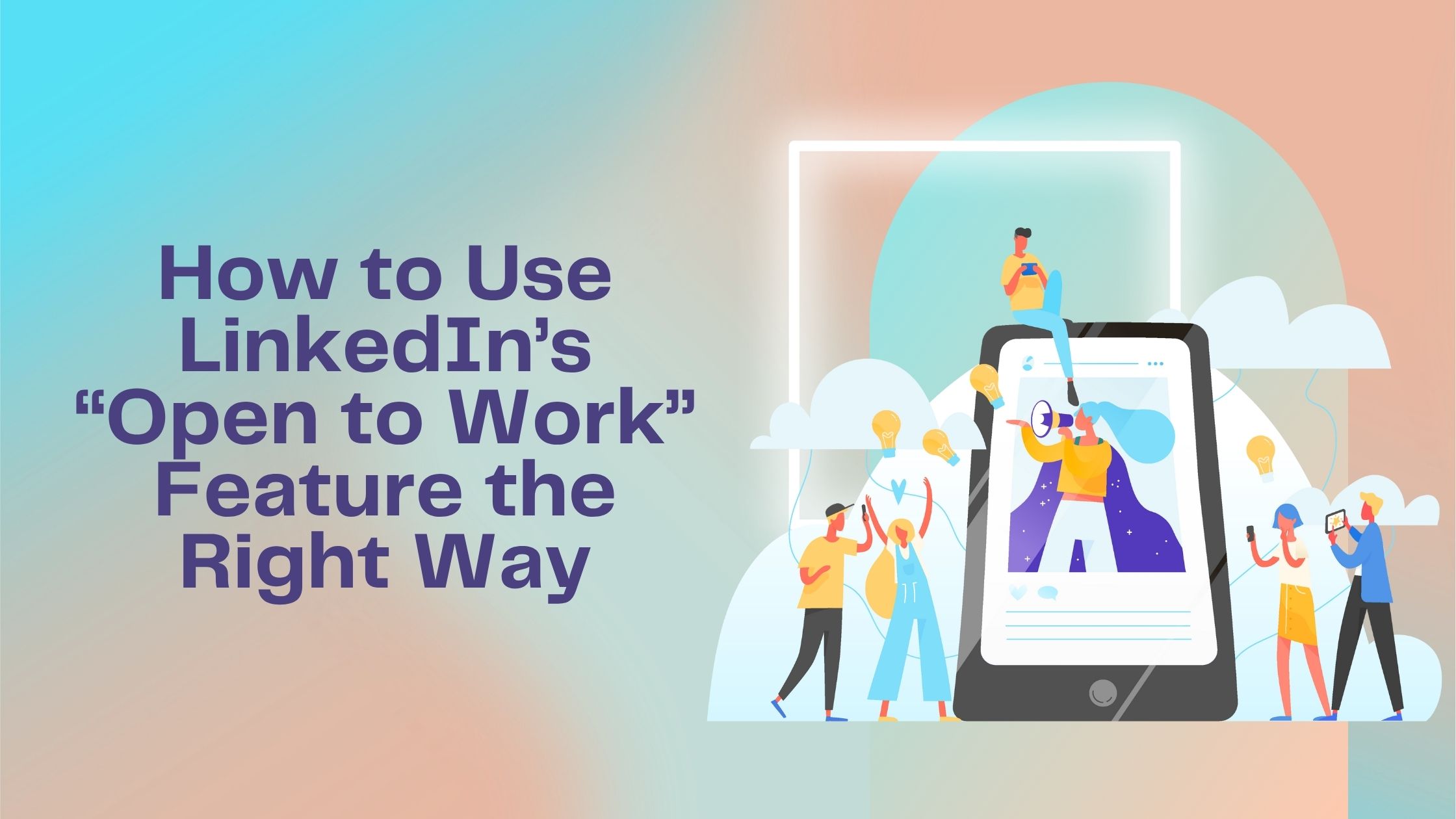How to use Linkedin's "Open to Work" Features Right Away
