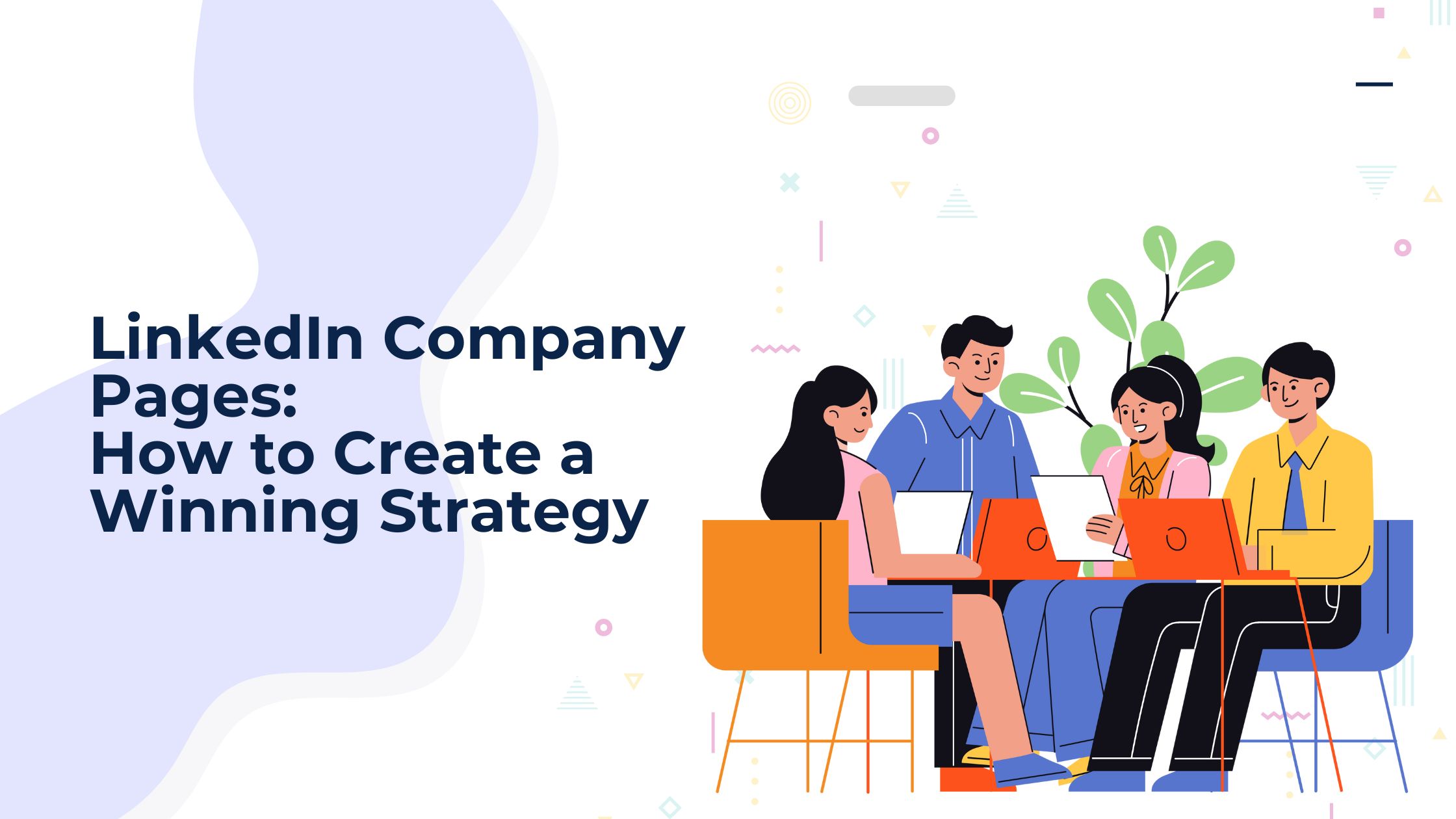 Linkedin Company Pages: How to Create a Winning Strategy