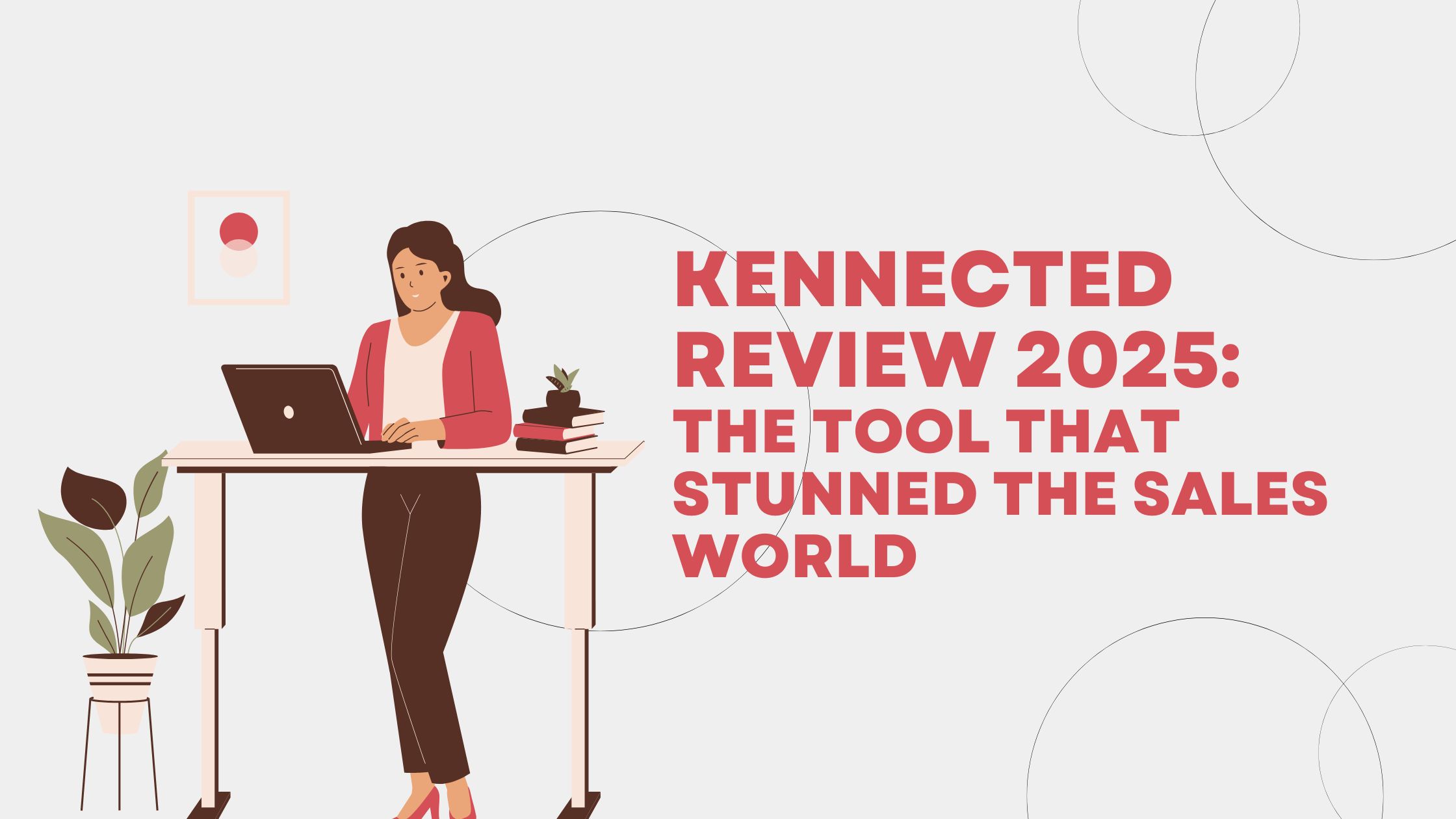 Kennected Review 2025: TheTool That Stunned The Sales