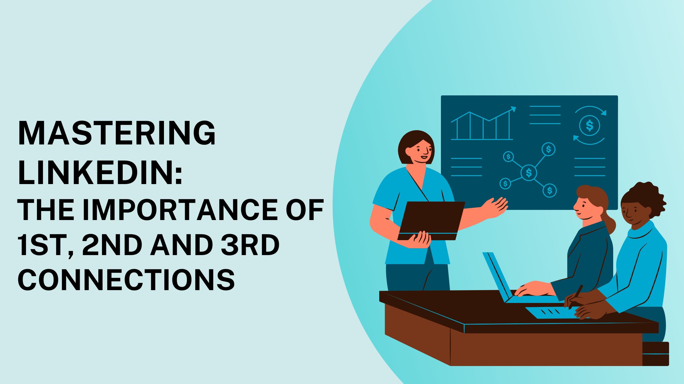 Mastering Linkedin: The Importance of 1st, 2nd and 3rd Connections