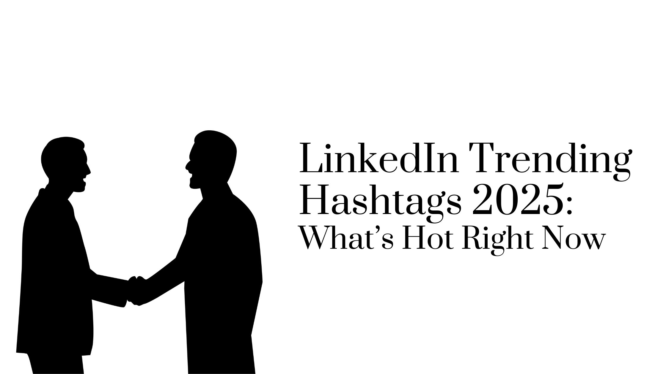 Linkedin Trending Hashtags 2025