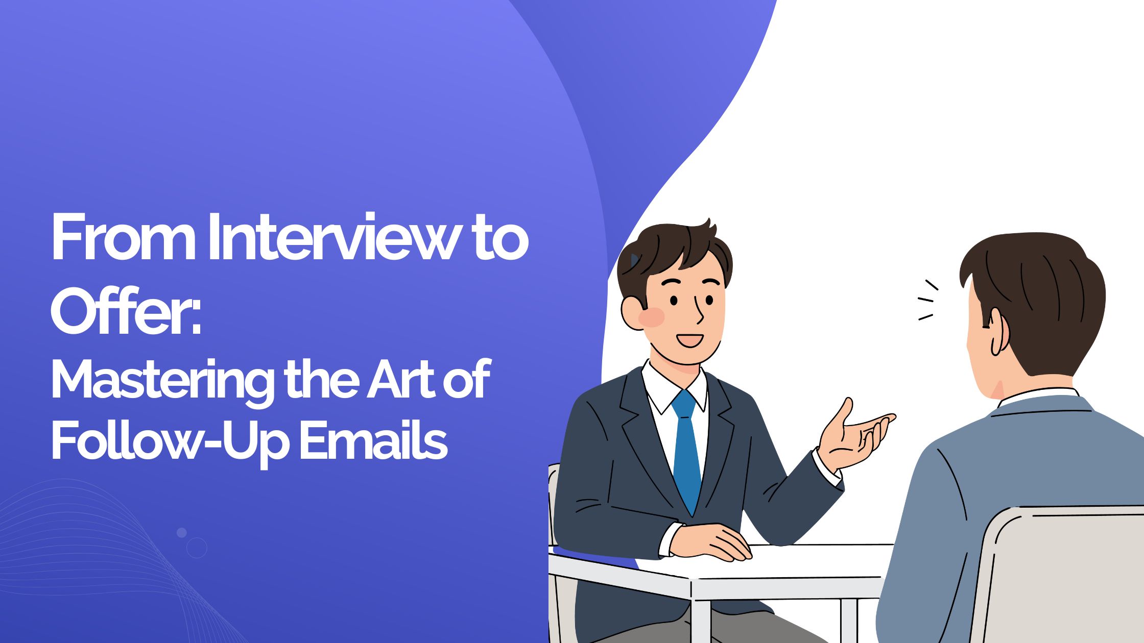 From Interview to Offer: Mastering the Art of Follow-Up Emails