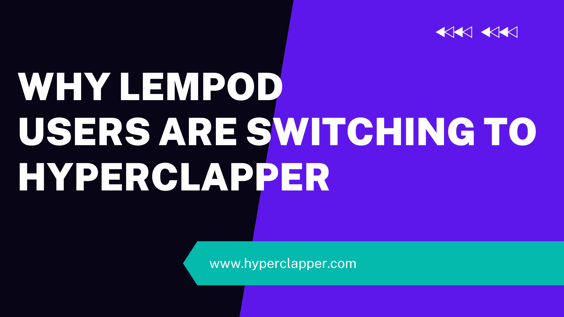 Why users leaving lempod and switching to hyperclapper