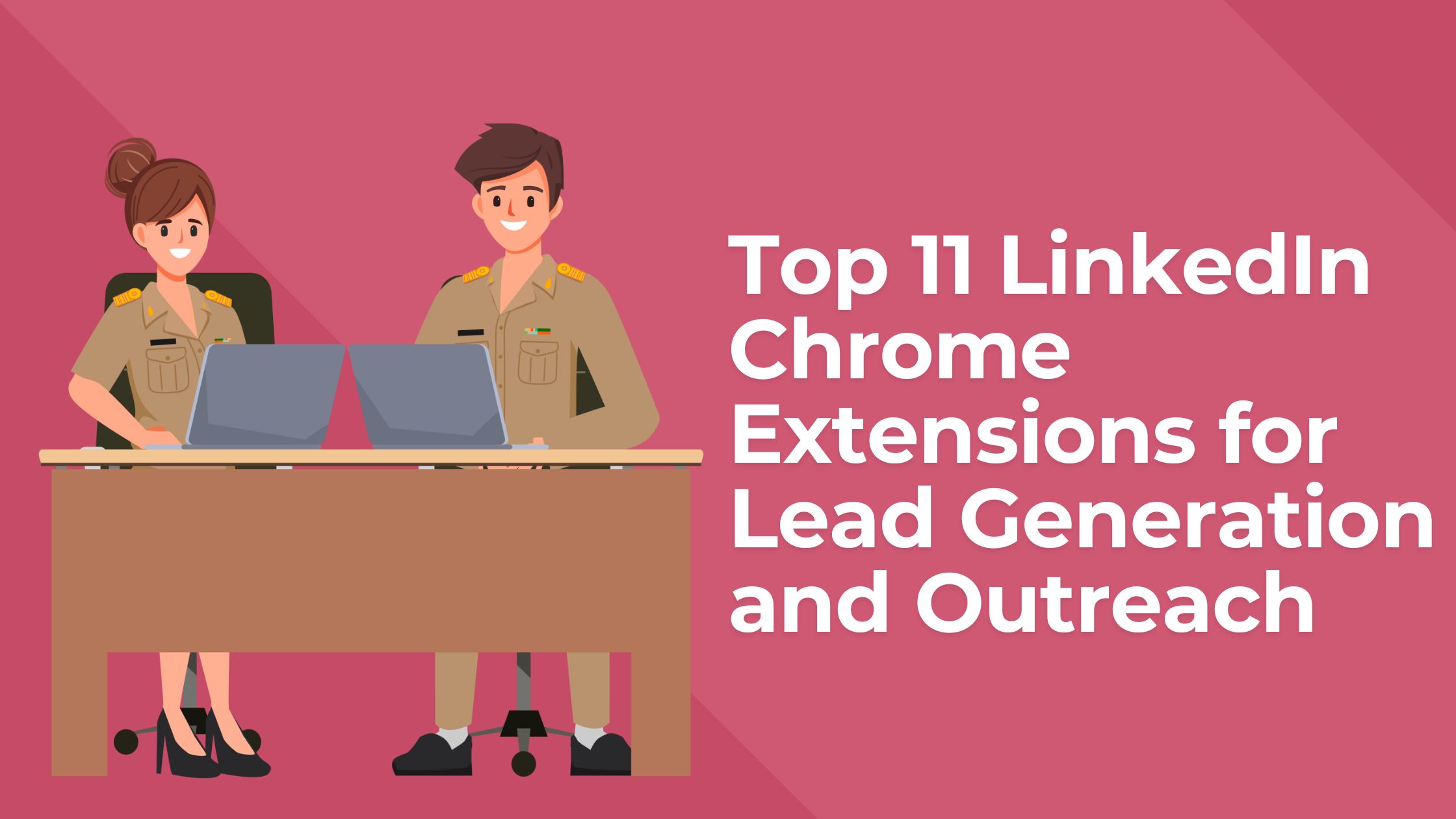 Top 11 Linkedin Chrome Extensions for Lead Generation and Outreach