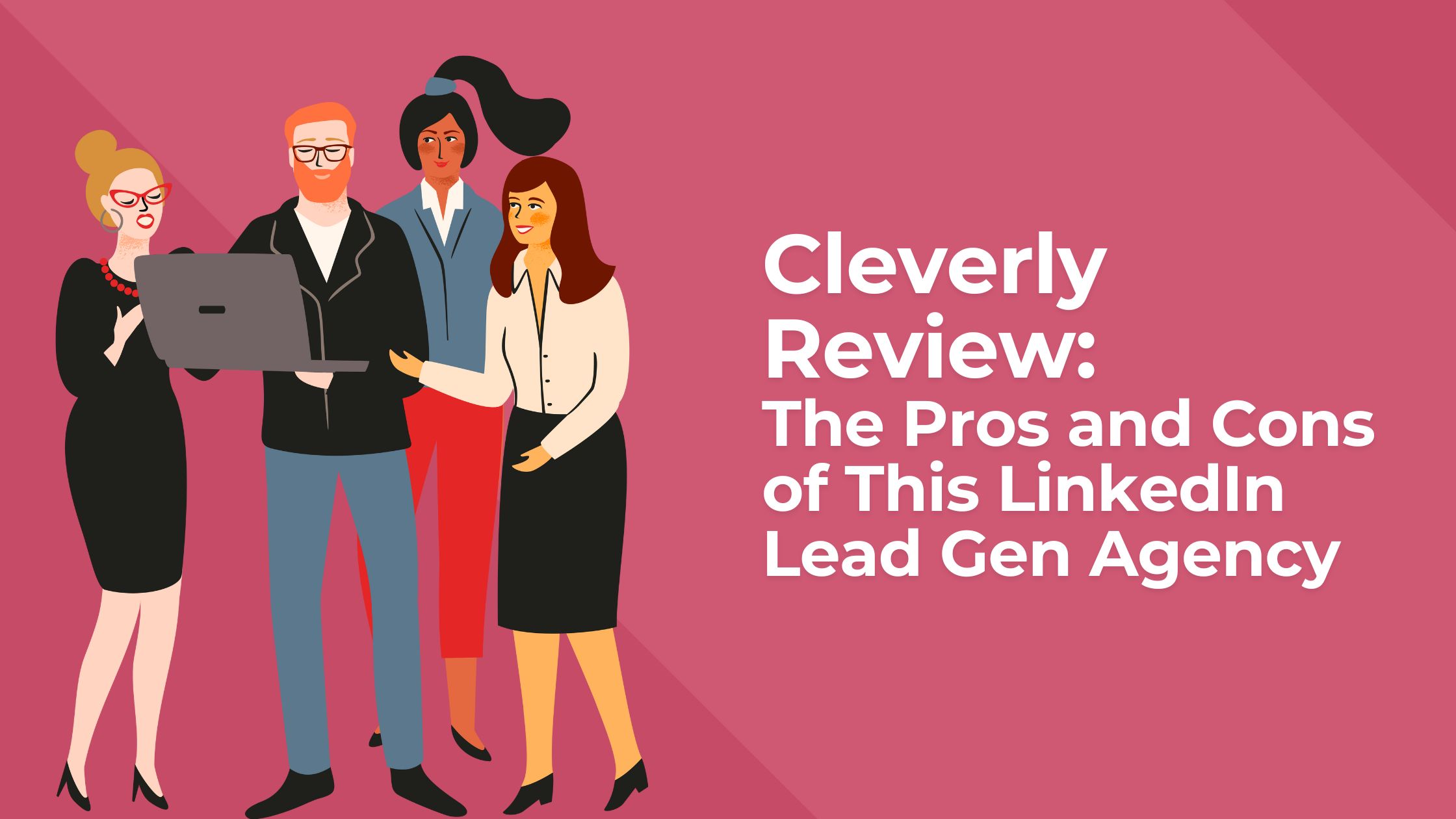 Cleverly Review: The Pros and Cons of this Linkedin Lead Gen Agency