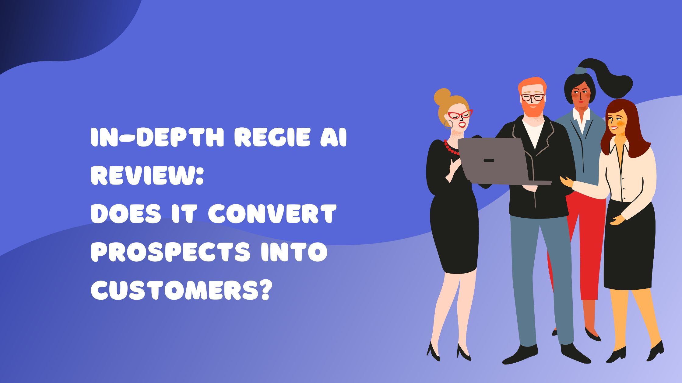 In-Depth Regie AI Review: Does it Convert Prospects into Customers?