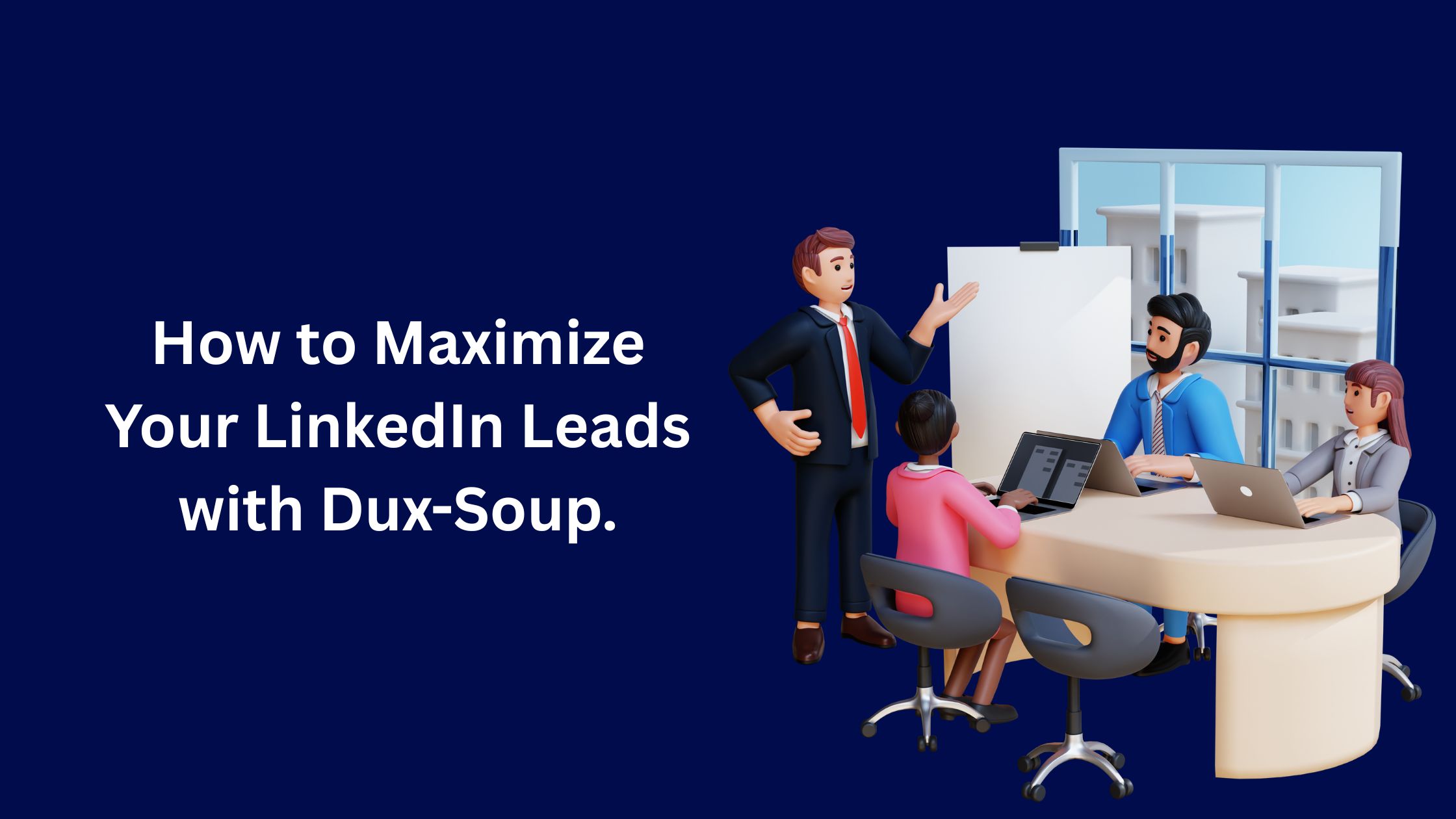 How to Maximize Your Linkedin Leads with Dux-Soup