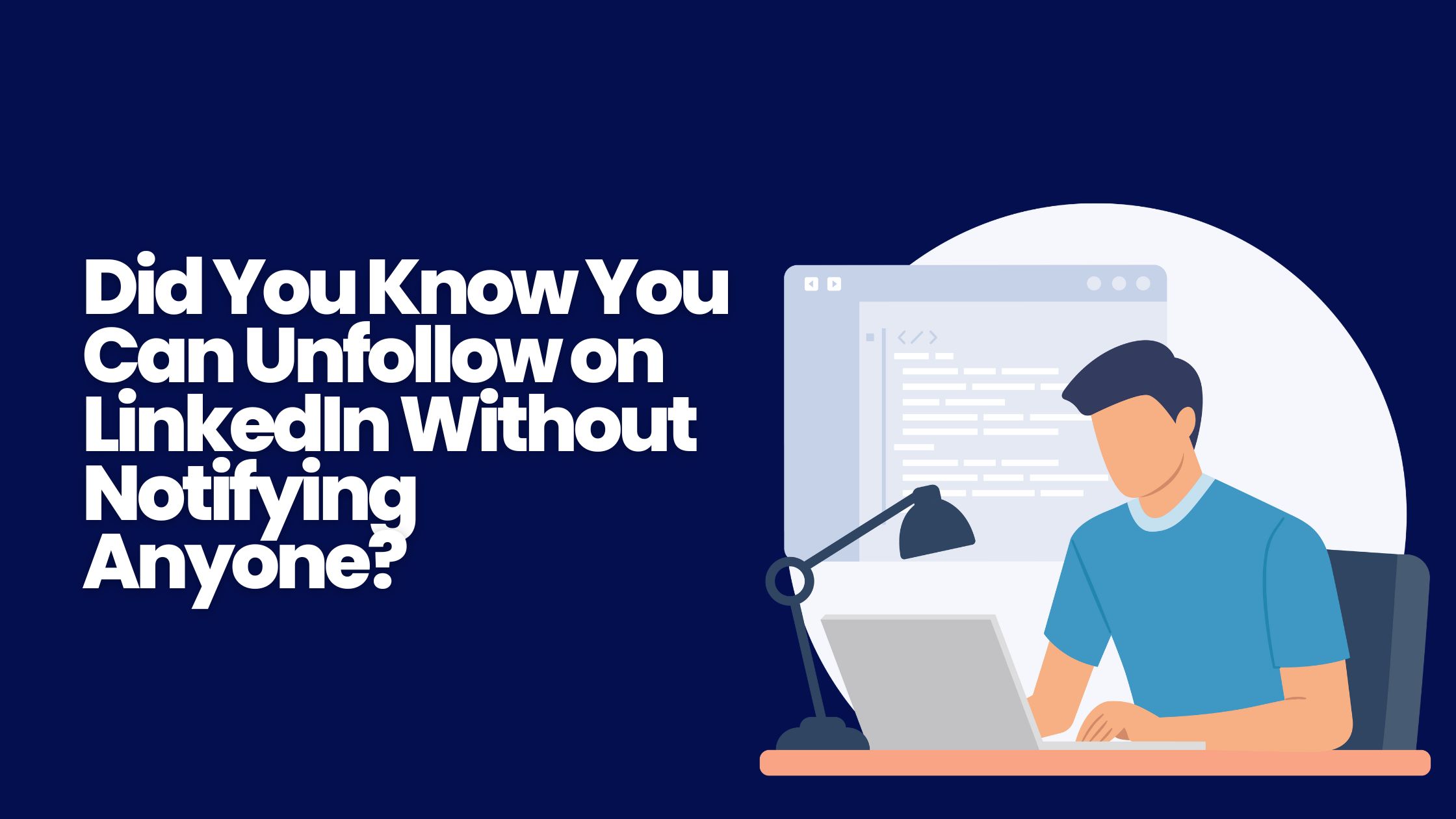 Did You Know You can Unfollow on Linkedin Without Notifying Anyone?