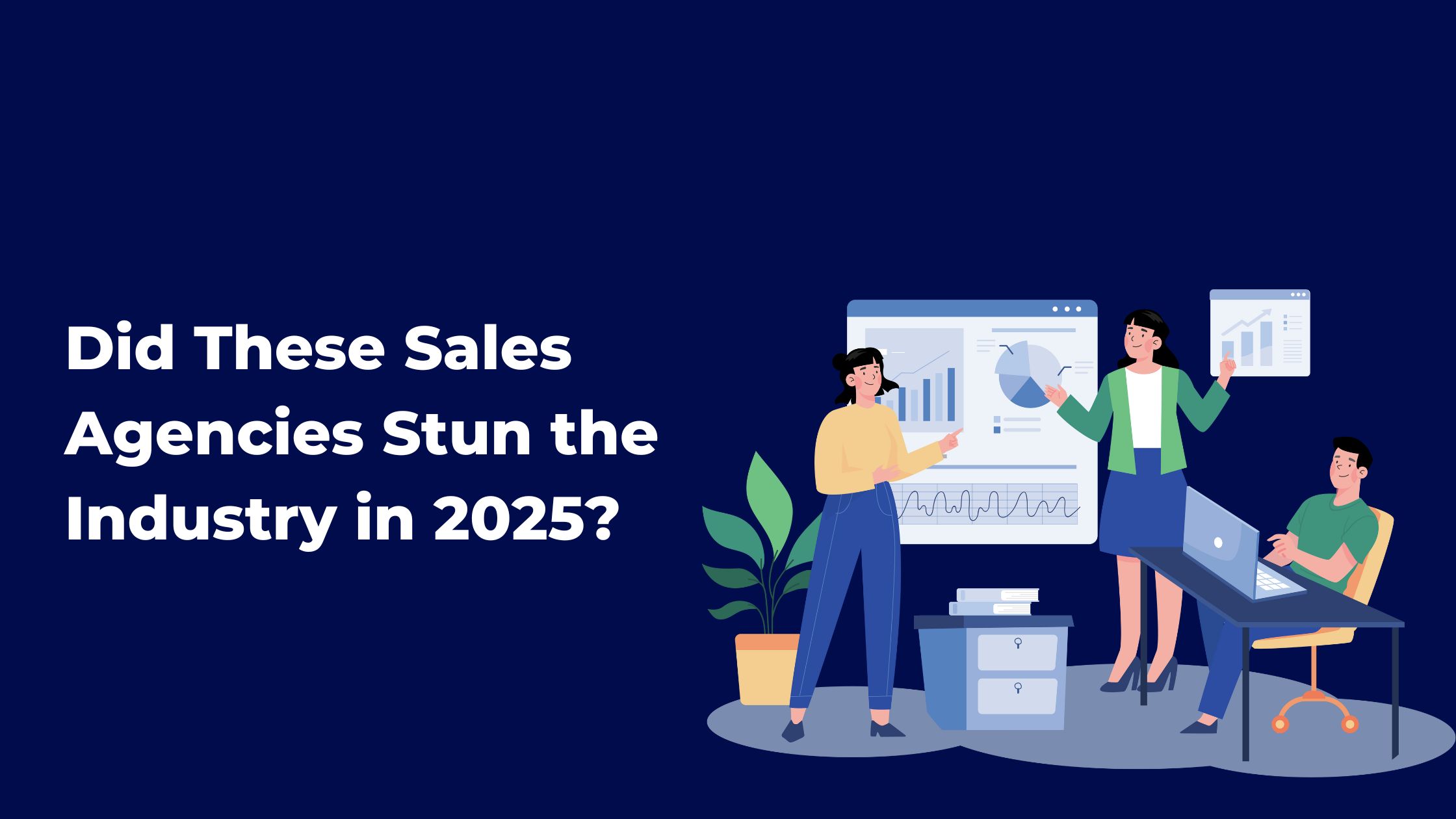 Did These Sales Agencies Stun the Industry in 2025