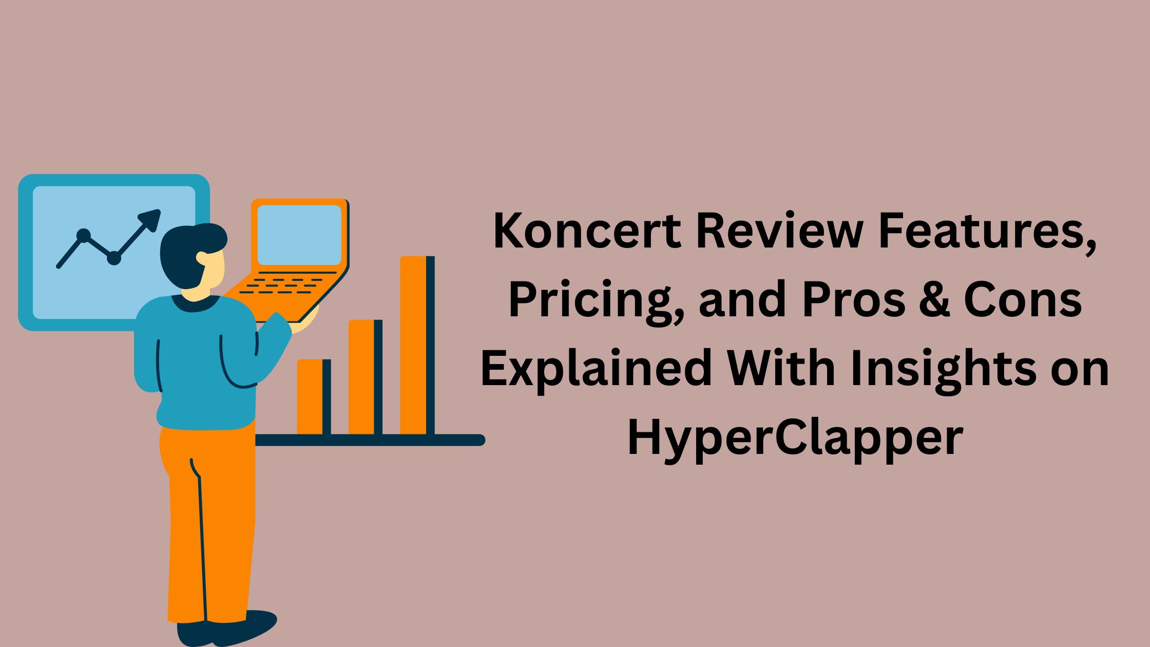 Koncert Review Features, Pricing and Pros & Cons Explained With Insights on HyperClapper