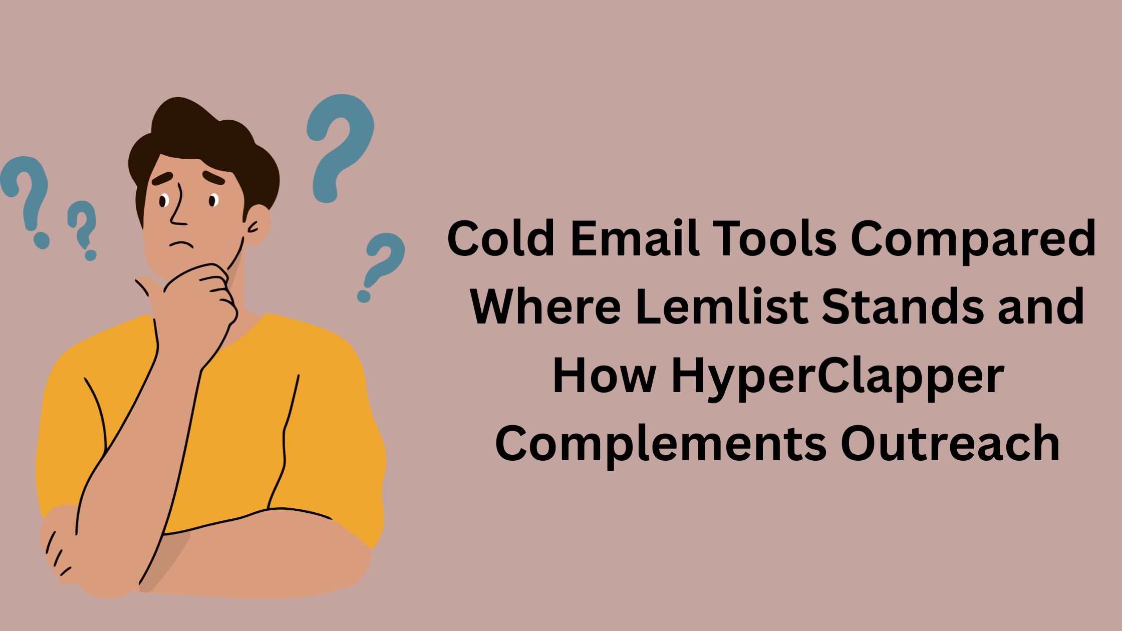 Cold Email Tools Compared Where Lemlist Stands and How HyperClapper Complements Outreach