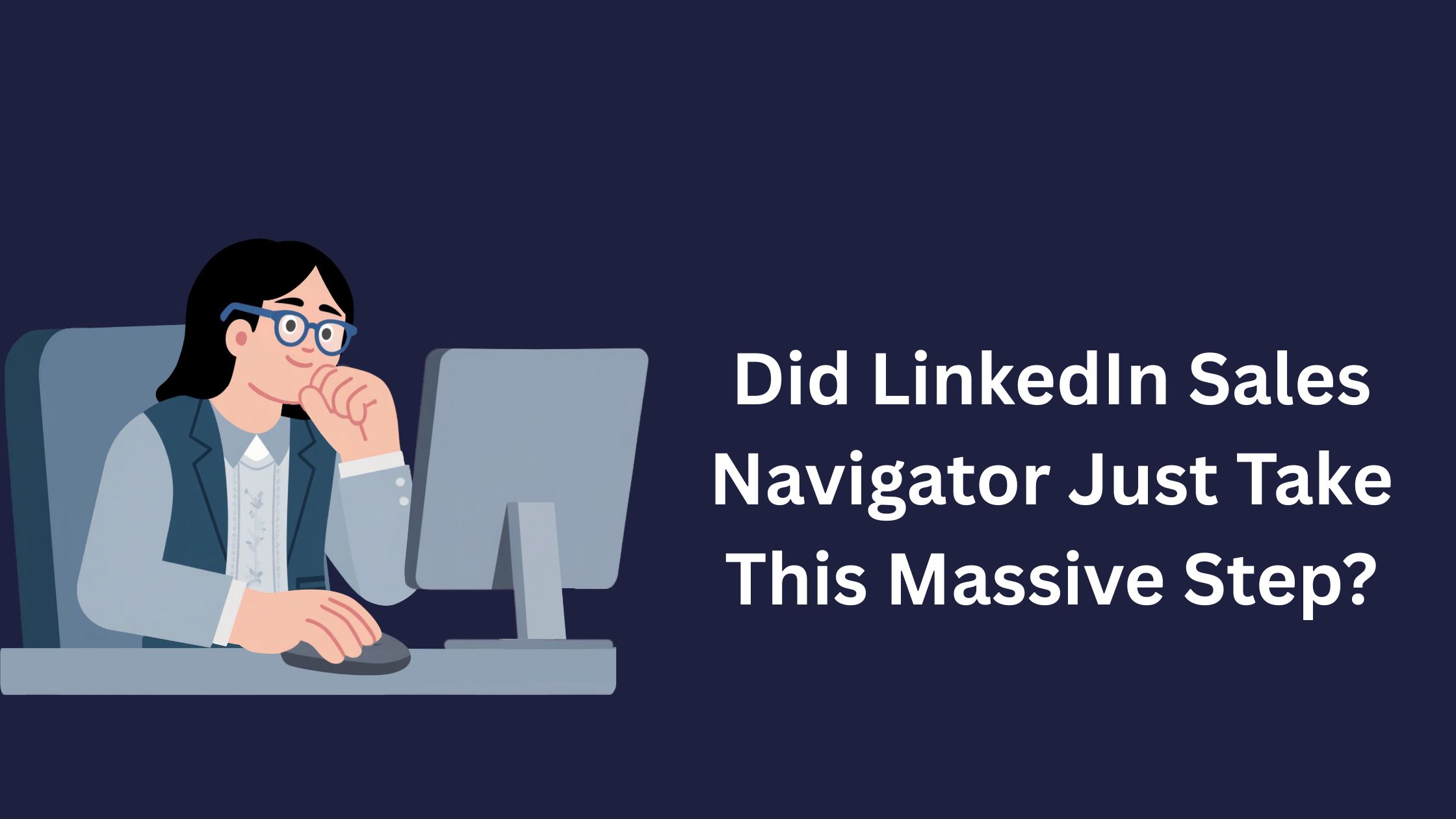 Did Linkedin Sales Navigator Just Take This Massive Step?