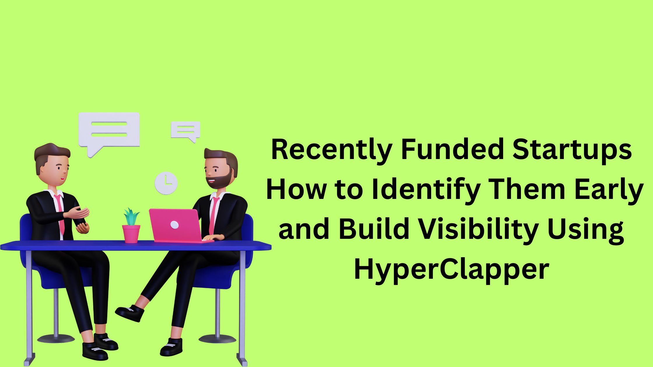 Recently Funded Startups How to identify Them Early and Build Visibility Using HyperClapper