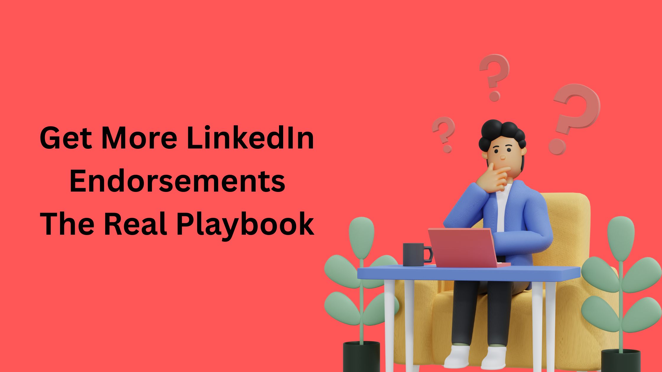Get More Linkedin Endorsements The Real Playbook