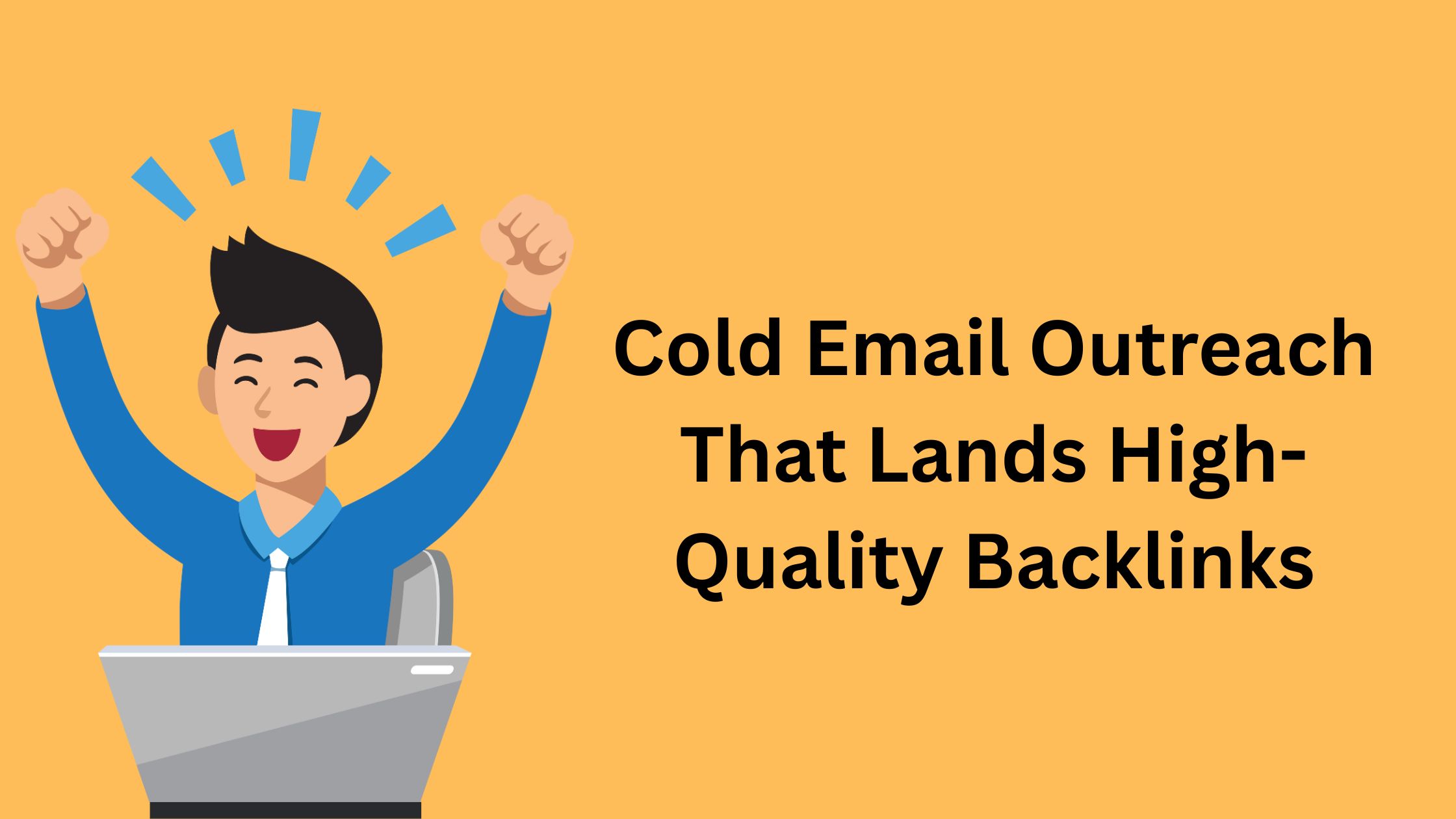 Cold Email Outreach That Lands High Quality Backlinks