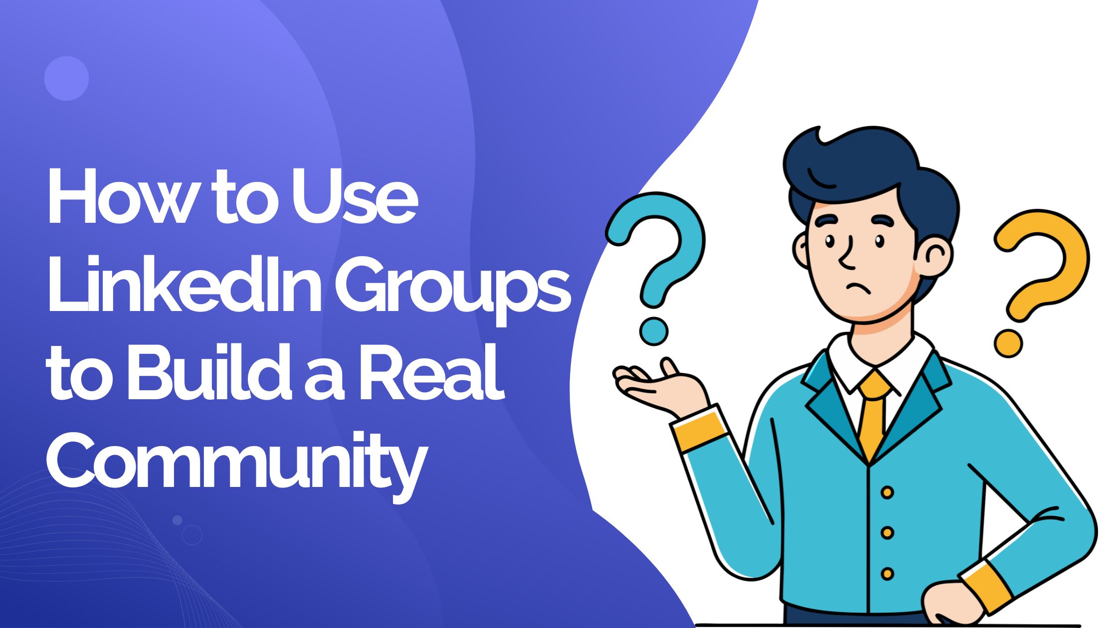How to Use Linkedin Groups to Build a Real Community