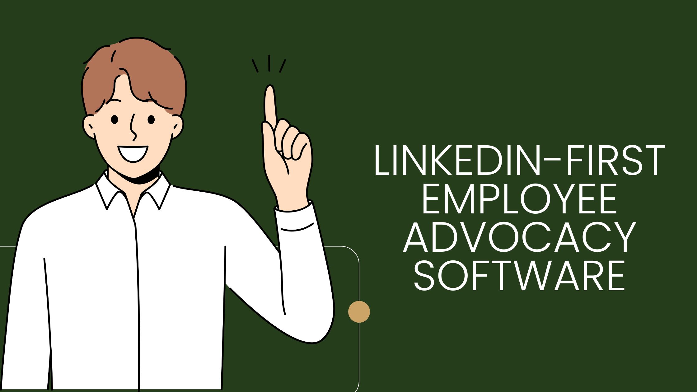 Linkedin First Employee Advocacy Software