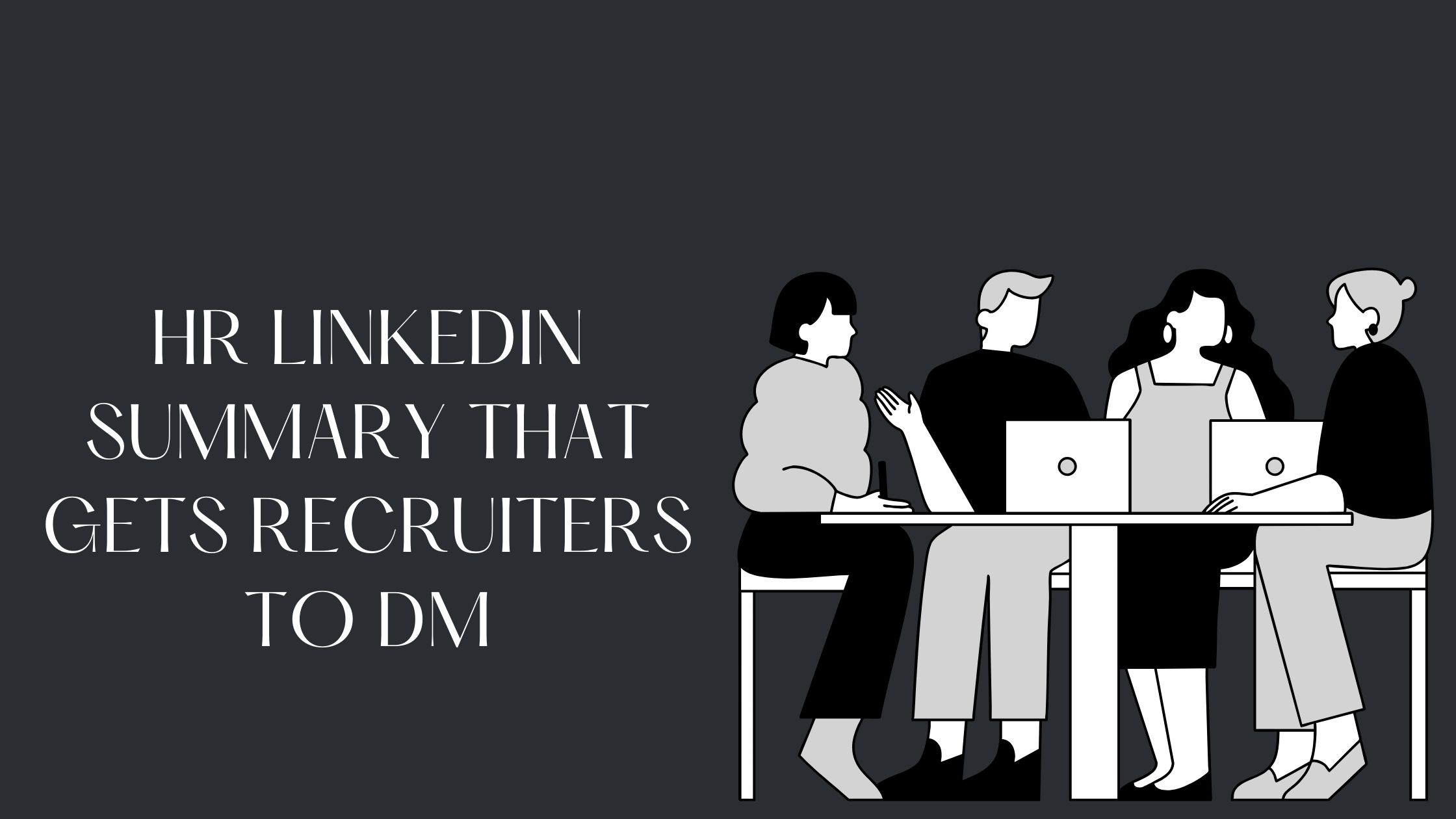 HR Linkedin Summary That Gets Recruiters to DM
