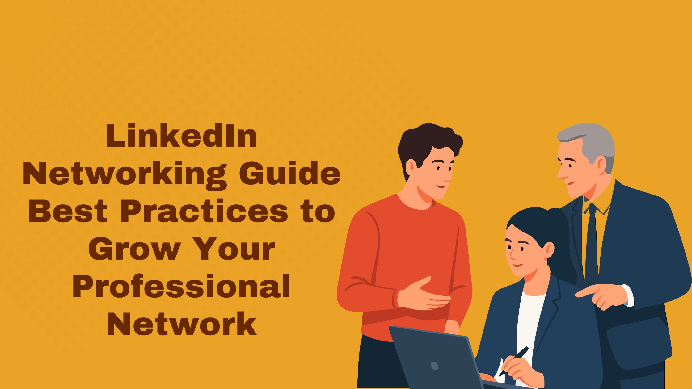 Linkedin Networking Guide Best Practice to Grow Your Professional Network