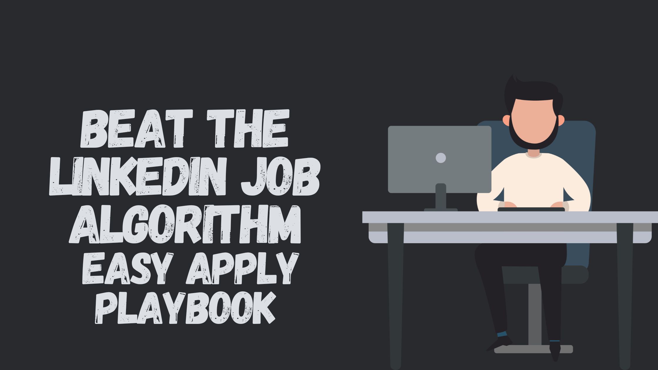 Beat the Linkedin Job Algorithm Easy Apply Playbook