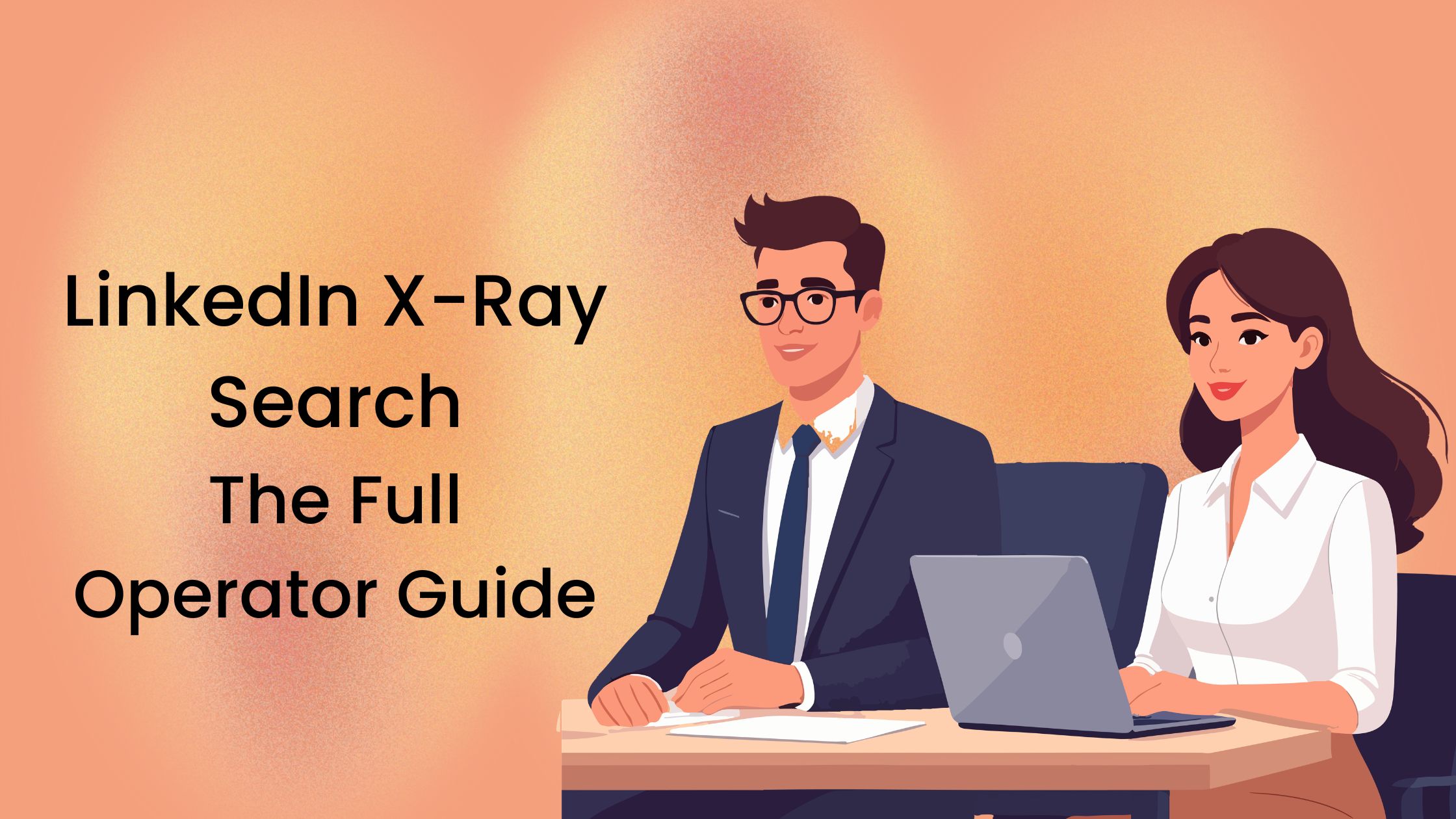 Linkedin X-Ray Search The Full Operator Guide