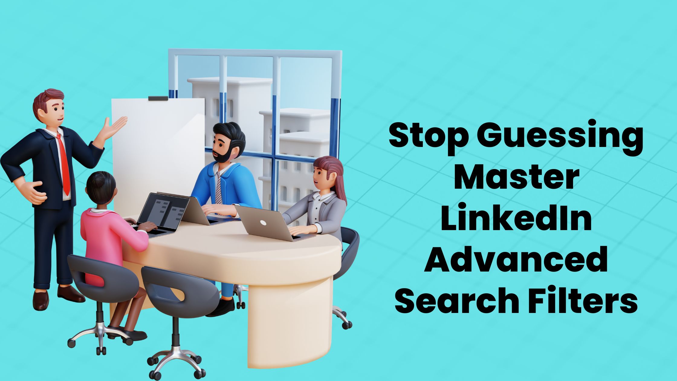 Stop Guessing Master Linkedin Advance Search Filters