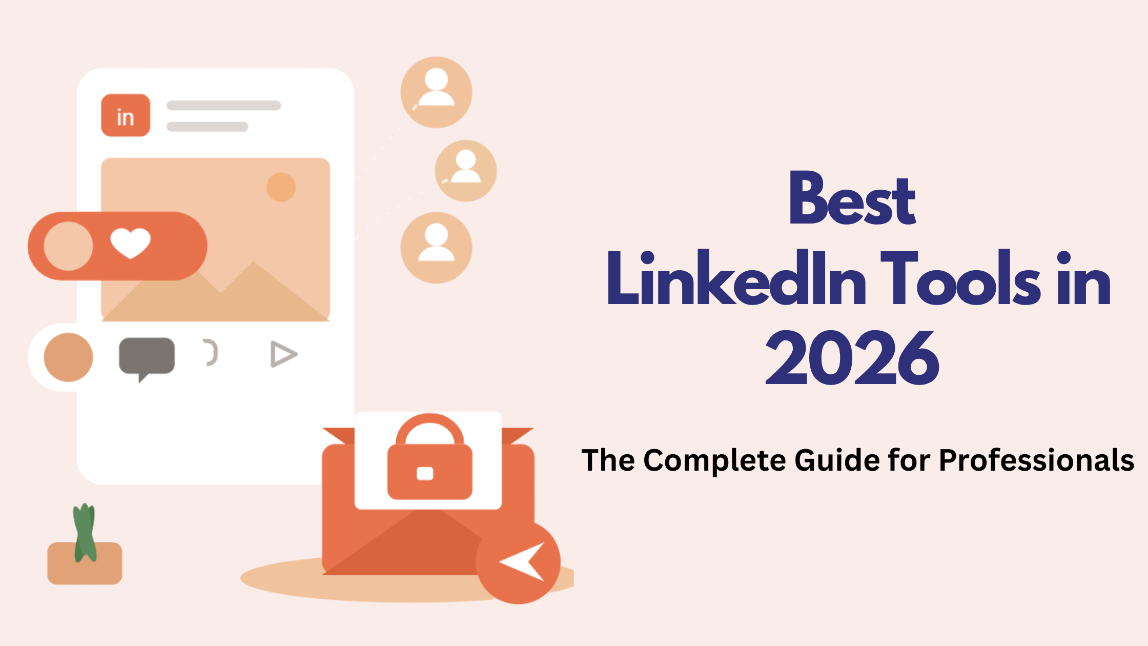 Best LinkedIn Tools in 2026: The Complete Guide for Professionals