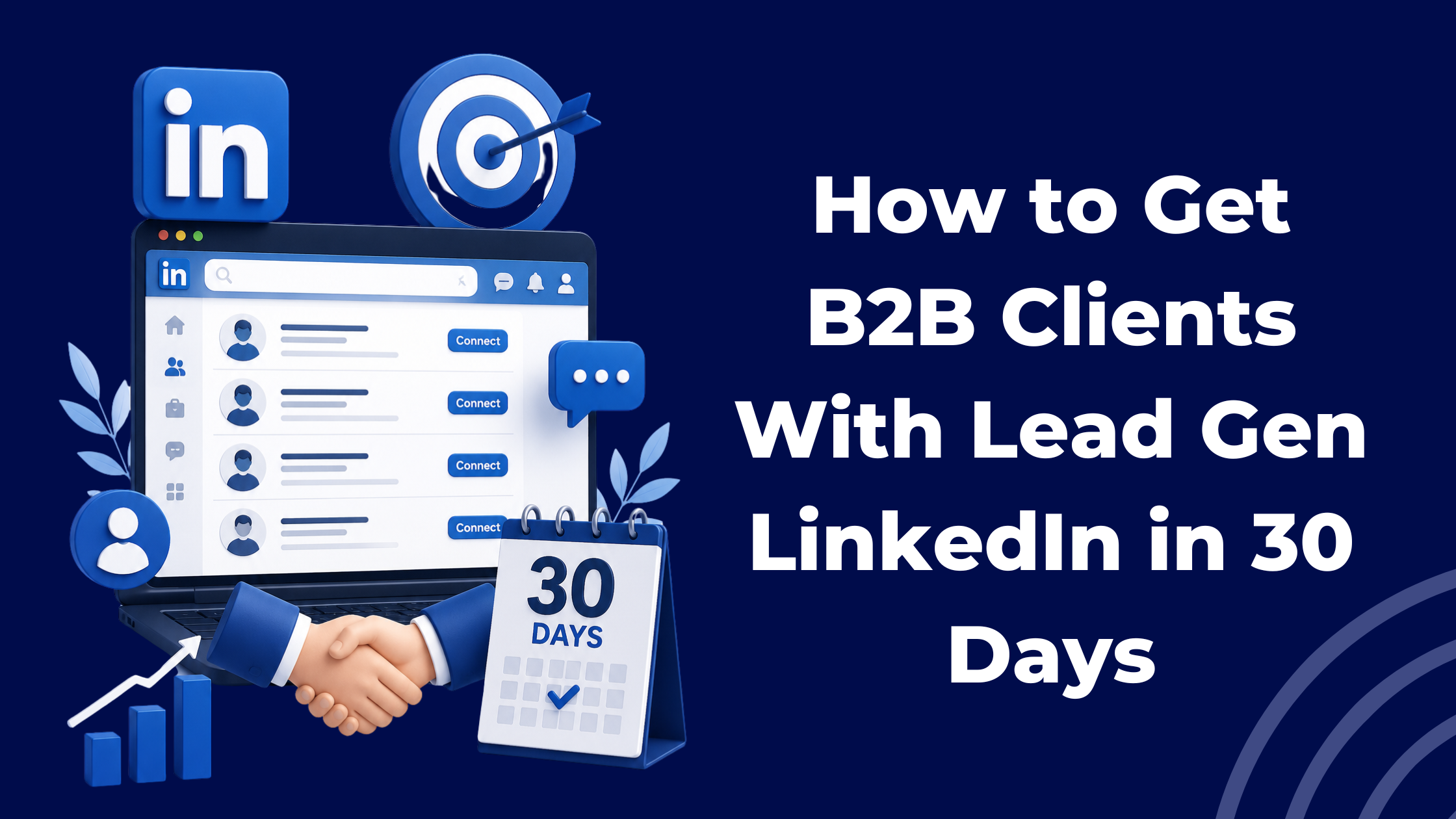 How to Get B2B Clients With Lead Gen LinkedIn in 30 Days