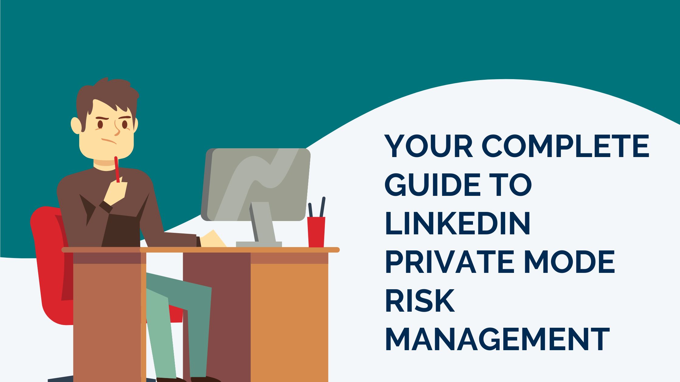 Your Complete Guide to LinkedIn Private Mode Risk Management