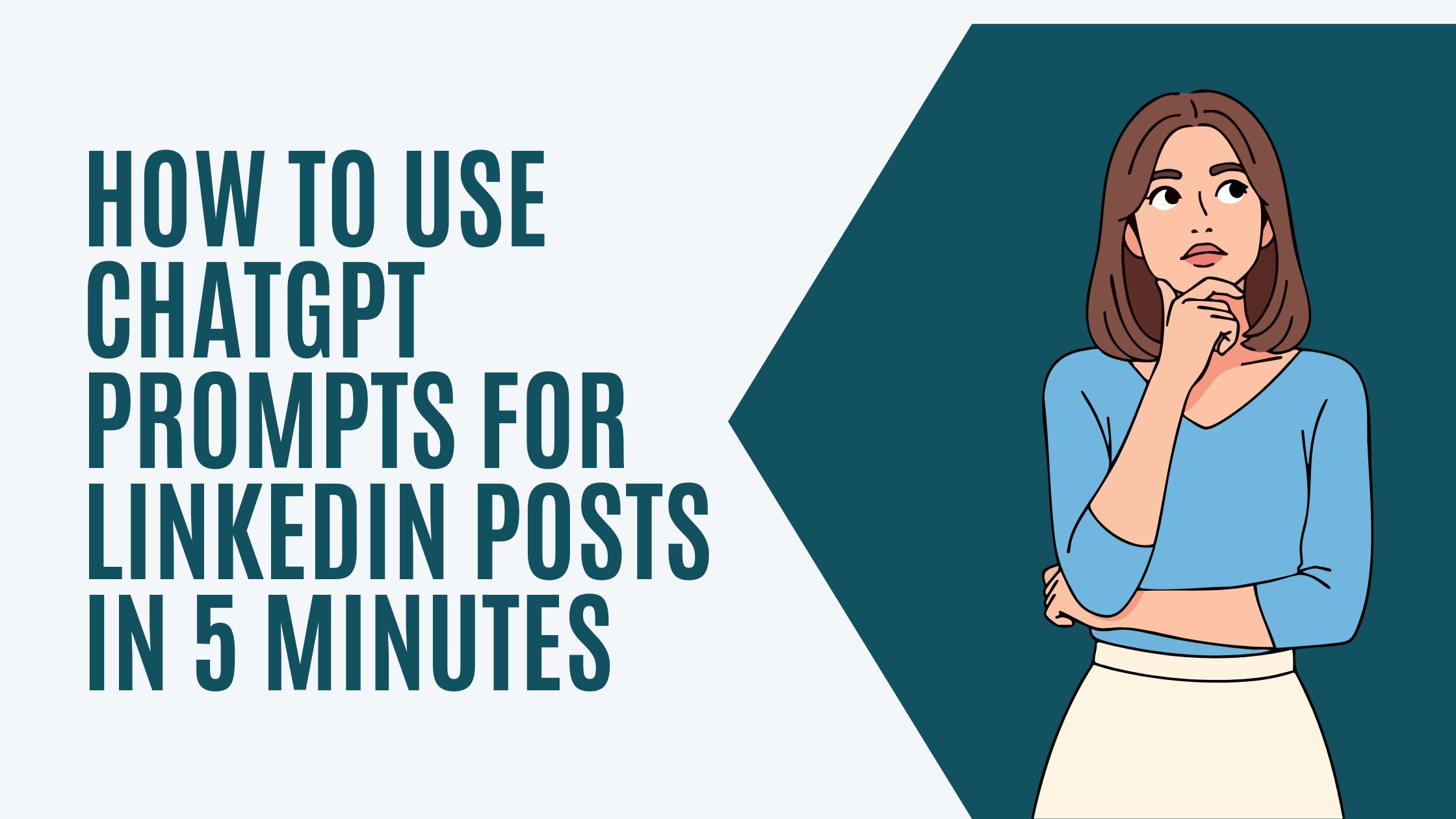 How to Use ChatGPT Prompts for LinkedIn Posts in 5 Minutes