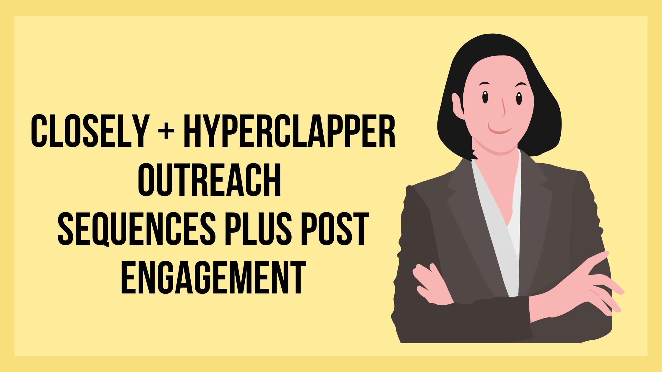 Closely + HyperClapper: Outreach Sequences Plus Post Engagement