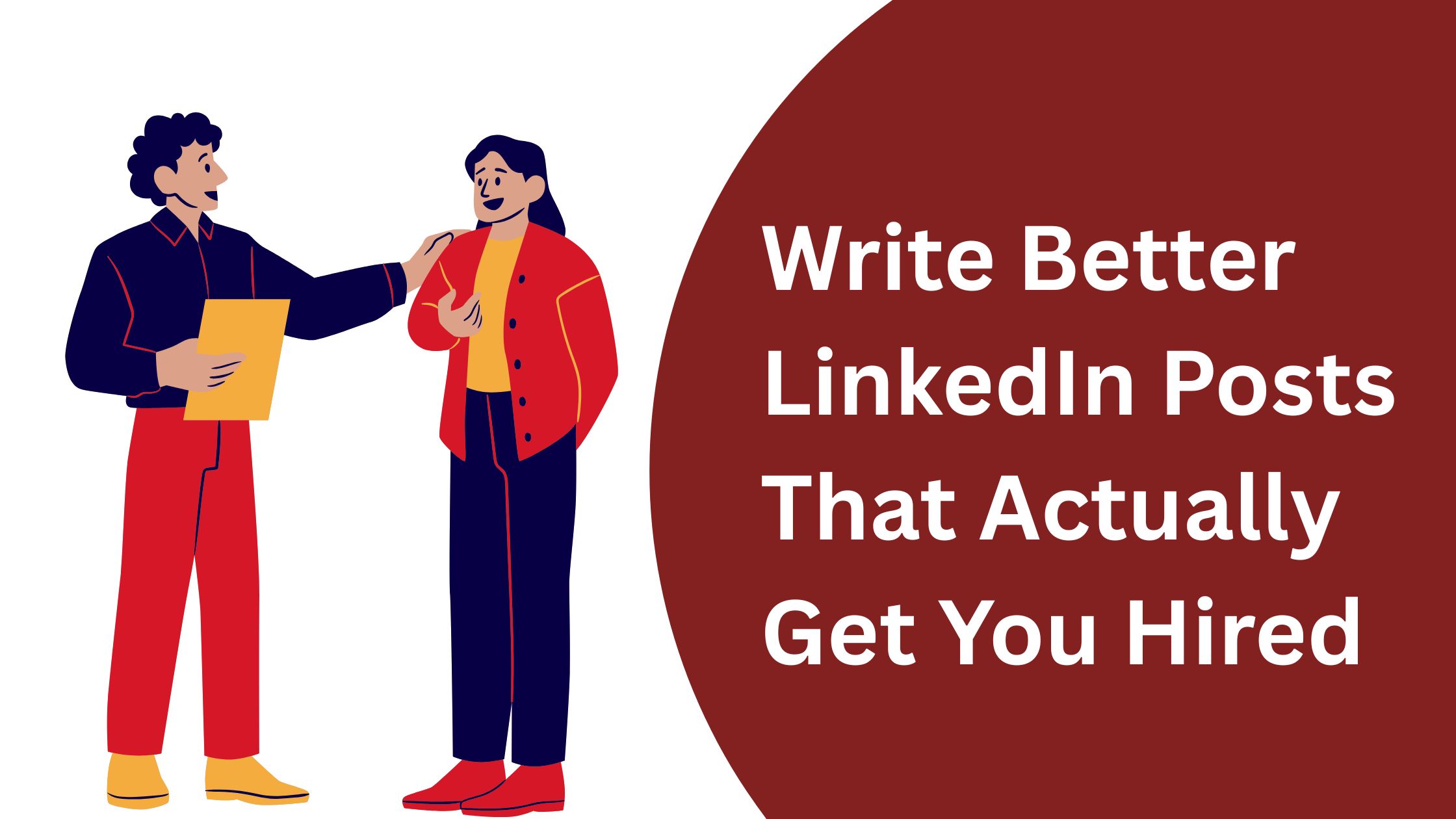 Write Better LinkedIn Posts That Actually Get You Hired