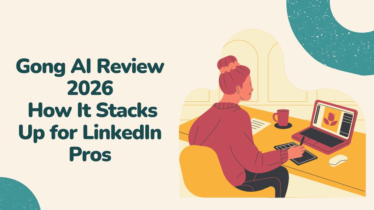 Gong AI Review 2026: How It Stacks Up for LinkedIn Pros
