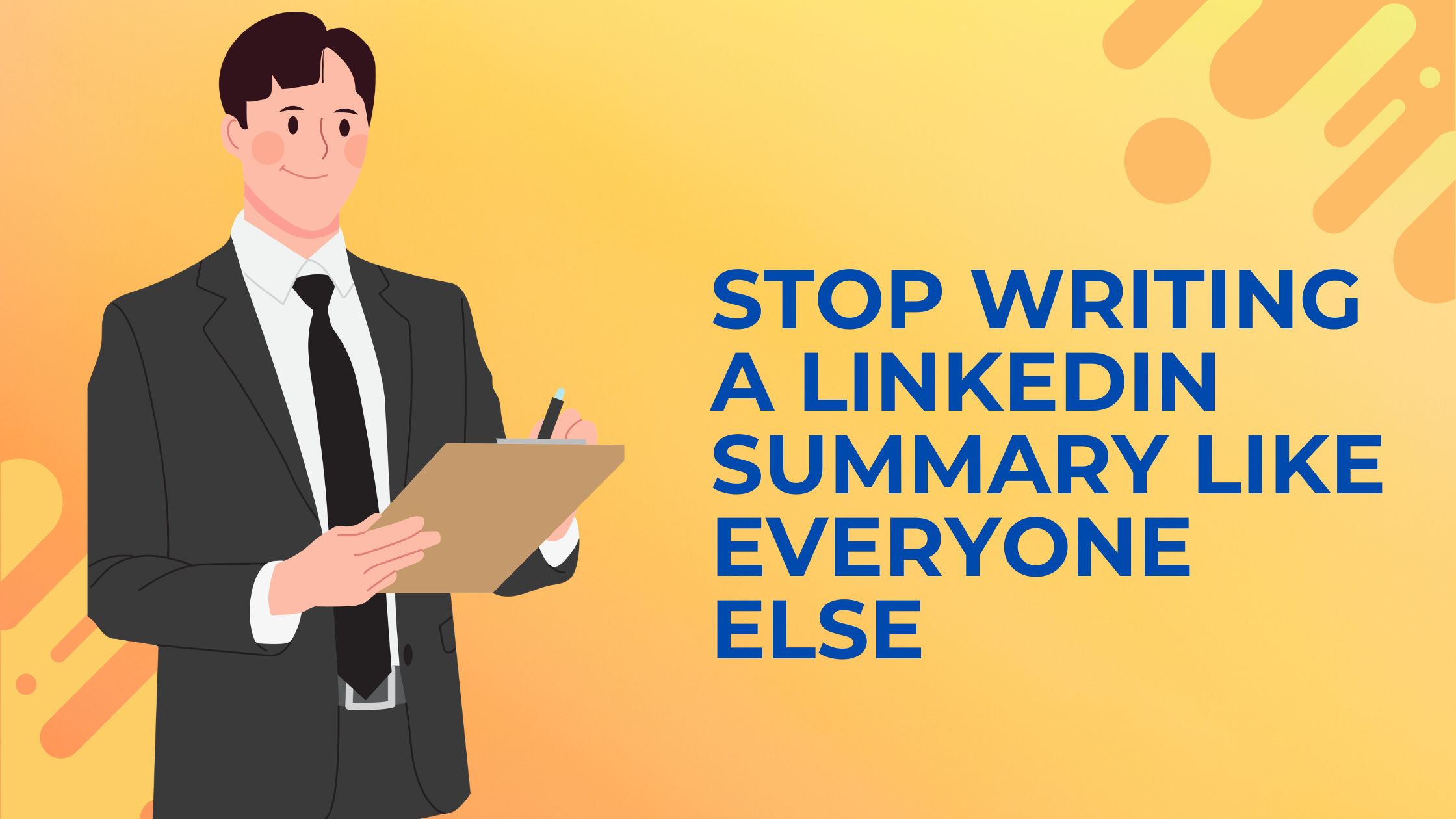 Stop Writing a LinkedIn Summary Like Everyone Else
