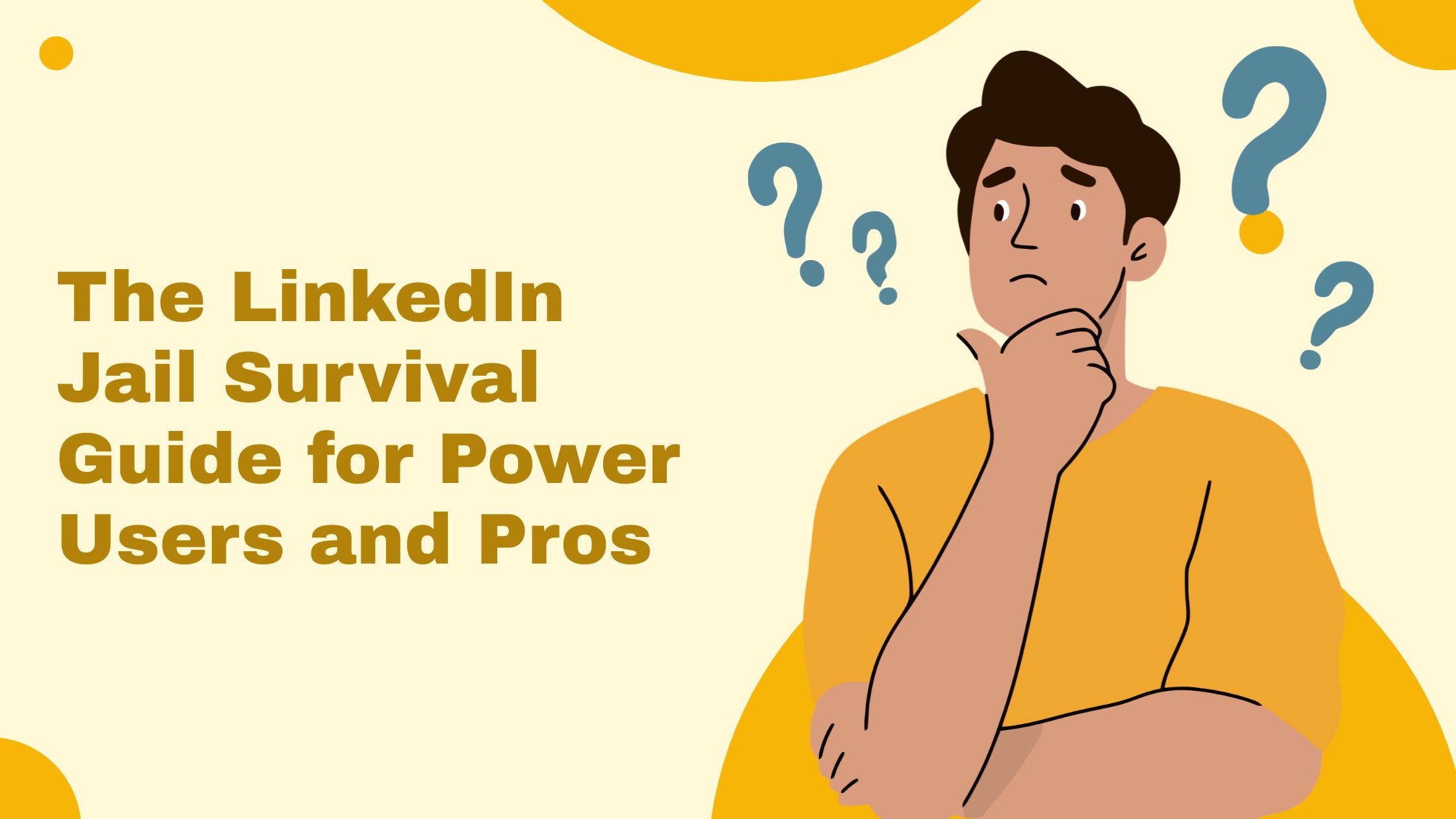 The LinkedIn Jail Survival Guide for Power Users and Pros