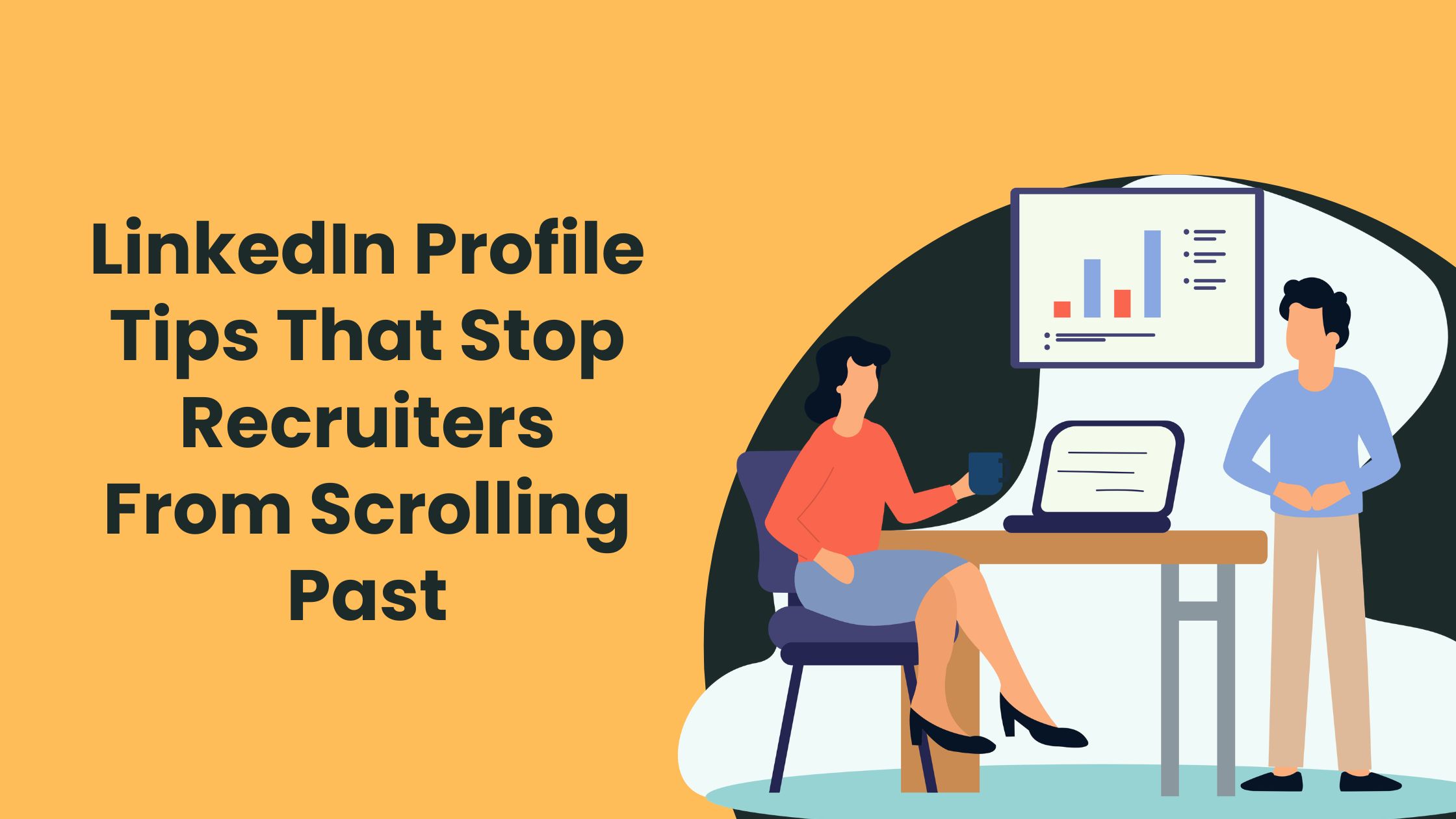 LinkedIn Profile Tips That Stop Recruiters From Scrolling Past