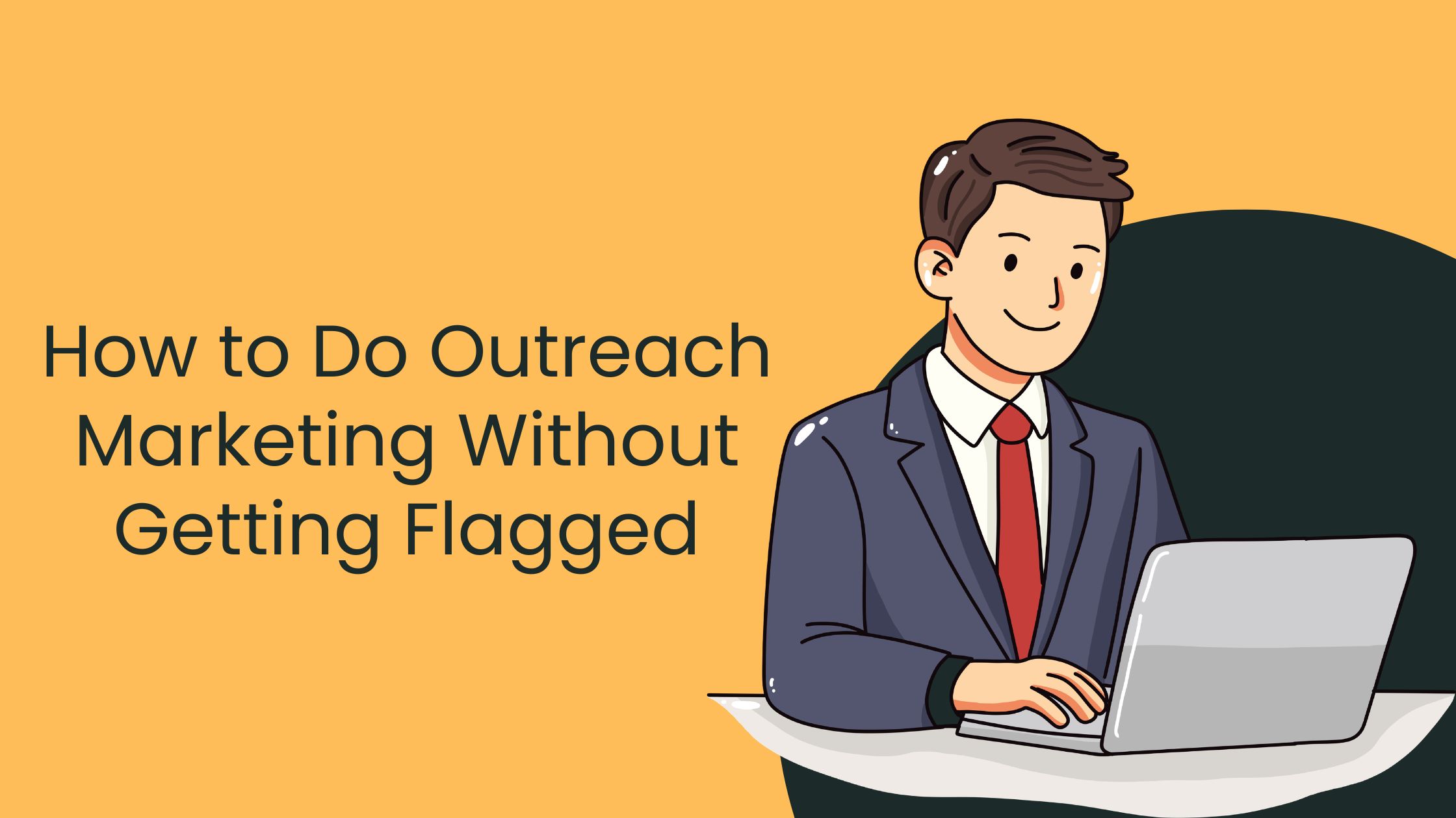 How to Do Outreach Marketing Without Getting Flagged