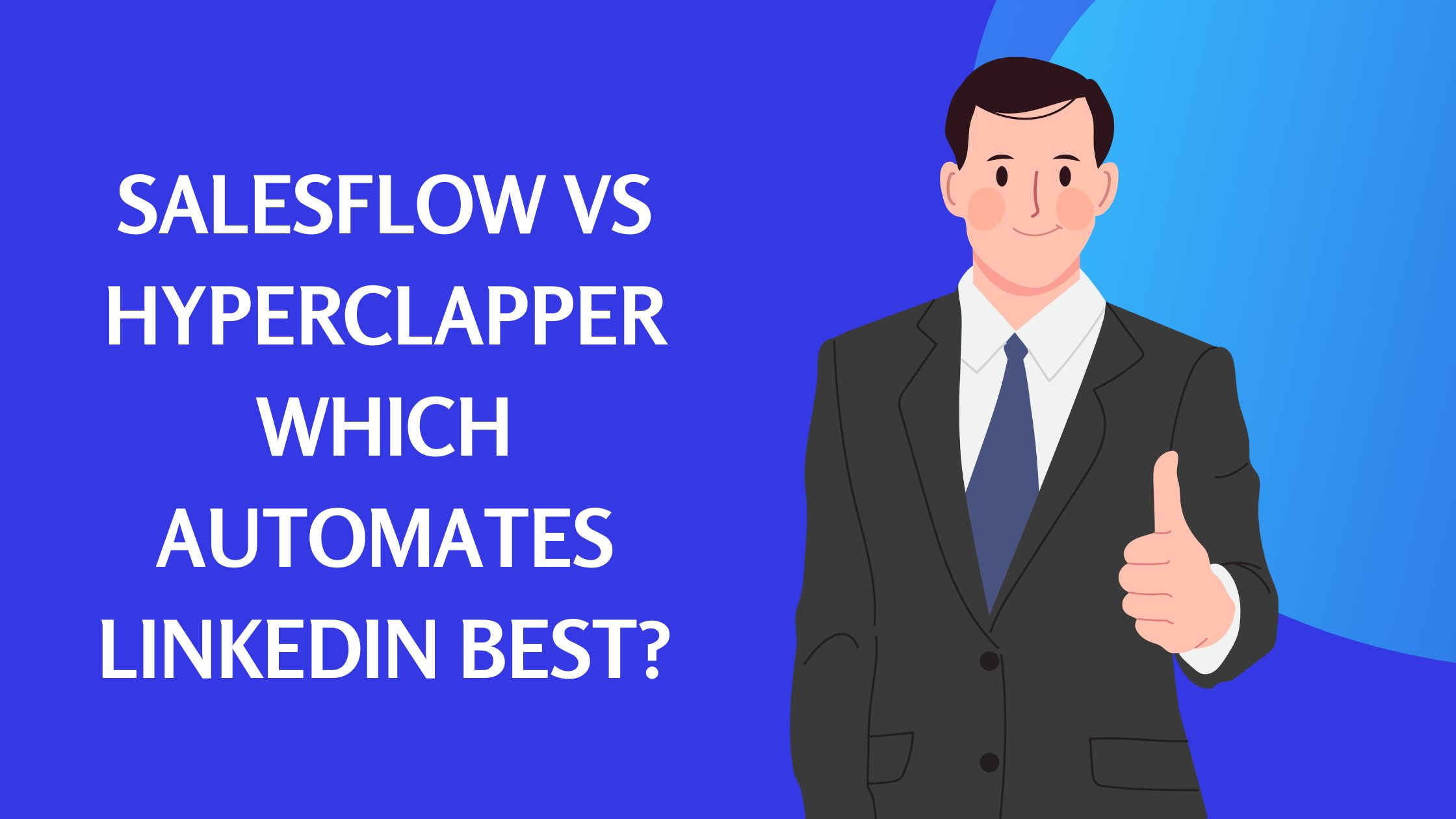 Salesflow vs HyperClapper: Which Automates LinkedIn Best?