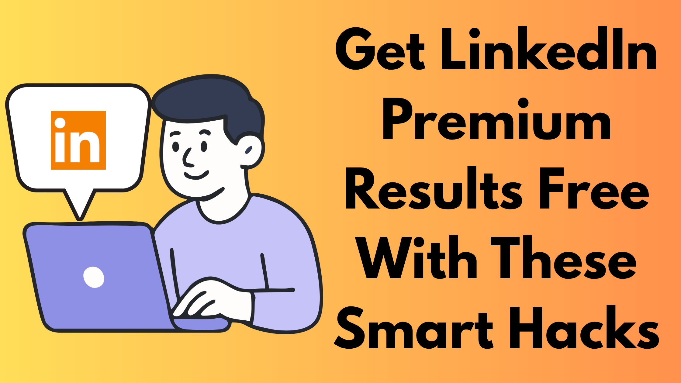 Get LinkedIn Premium Results Free With These Smart Hacks