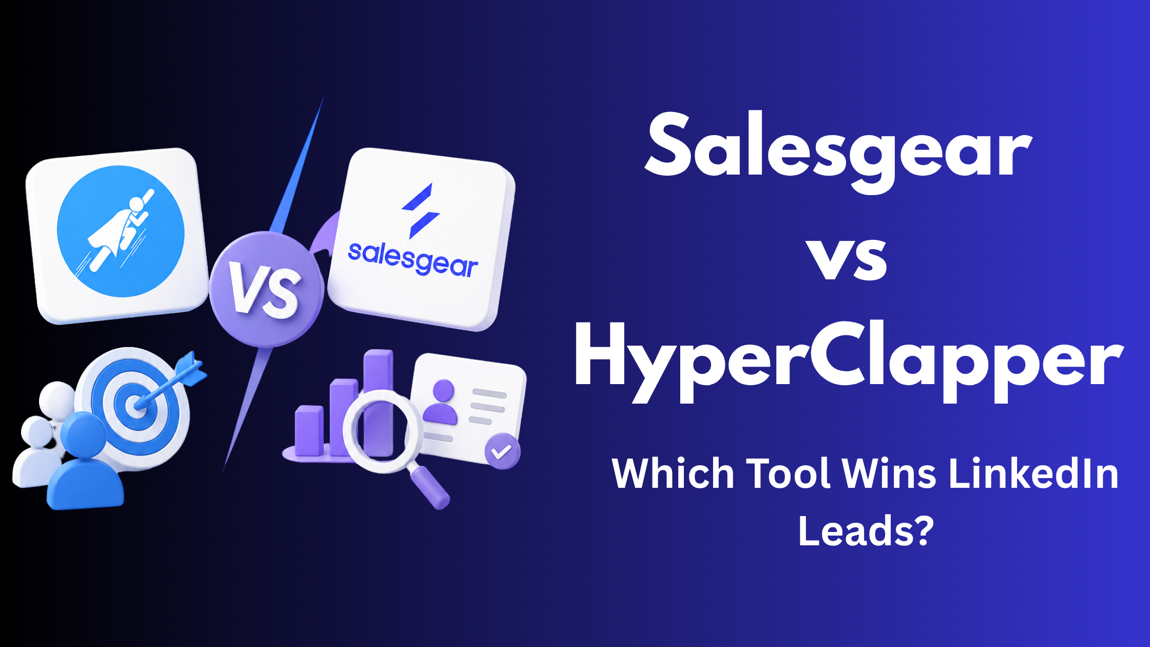 Salesgear vs HyperClapper: Which Tool Wins LinkedIn Leads?