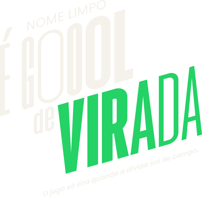 Texto: Nome limpo é goool de virada - o jogo só vira quando a dívida sai de campo.