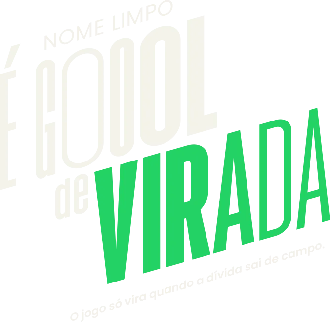 Texto: Nome limpo é goool de virada - o jogo só vira quando a dívida sai de campo.