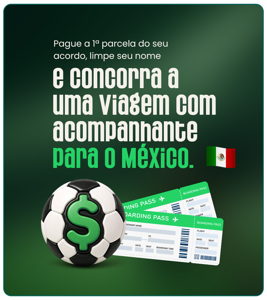 Imageim com o texto: Pague a 1ª parcela do seu acordo, limpe seu nome e concorra a uma viagem com acompanhante para o México.